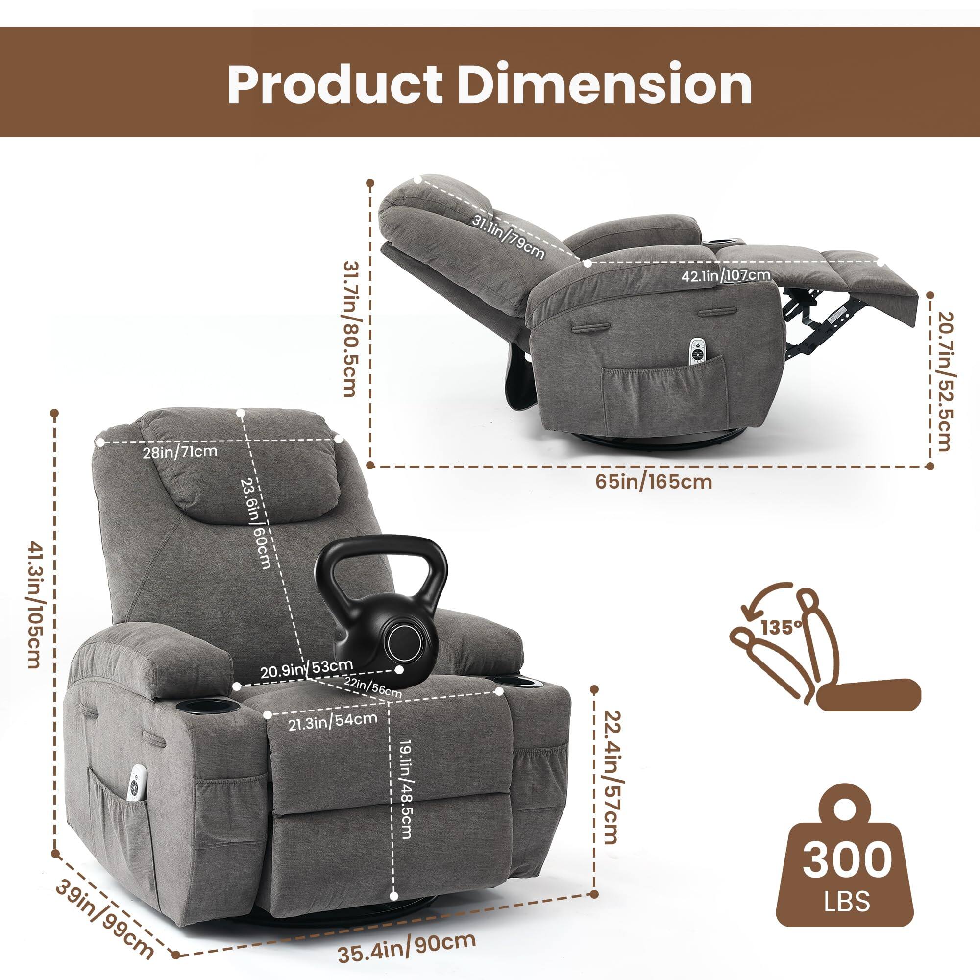 Product Dimension

- 31.7in / 80.5cm
- 42.1in / 107cm
- 28in / 71cm
- 65in / 165cm
- 23.6in / 60cm
- 60cm
- 41.3in / 105cm
- 20.9in / 53cm
- 53cm
- 135°
- 20.9in
- 22in / 56cm
- 21.3in / 54cm
- 21.3in
- 54cm
- 19.1in
- 22.4in / 57cm
- 300 LBS
- 39in / 99cm
- 39in / 99cm
- 35.4in / 90cm
- 20.7in / 52.5cm