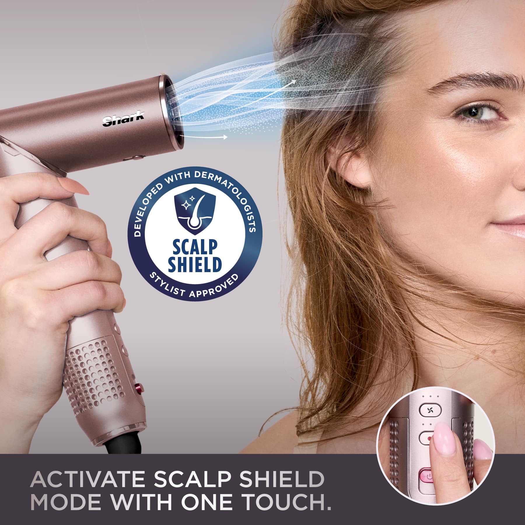 Ghark WITH DEVELOPED DERMATOLOGISTS SCALP SHIELD STYLIST APPROVED ... X ACTIVATE SCALP SHIELD MODE WITH ONE TOUCH.