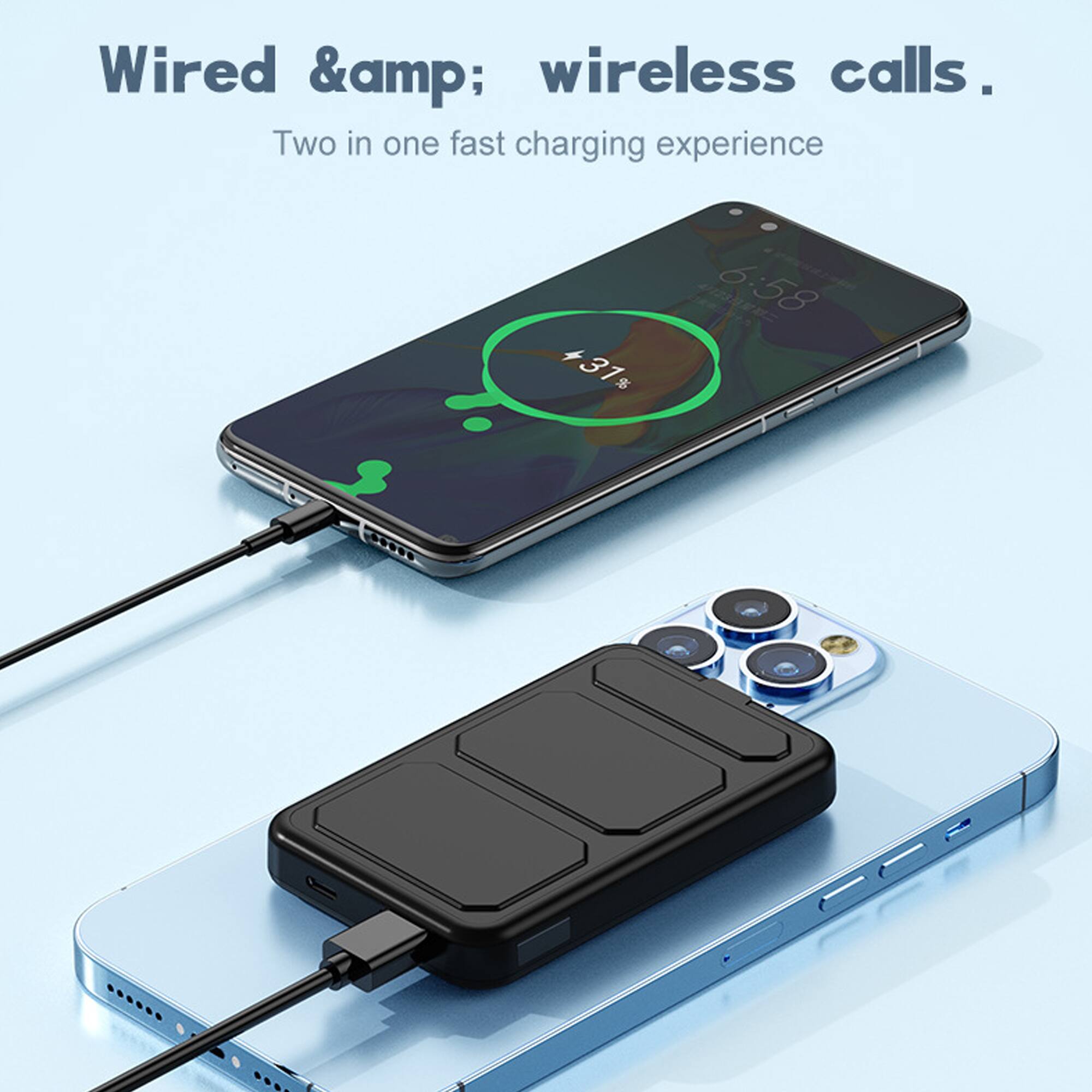 Wired &amp; wireless calls.  
Two in one fast charging experience  

+31%  

6:58