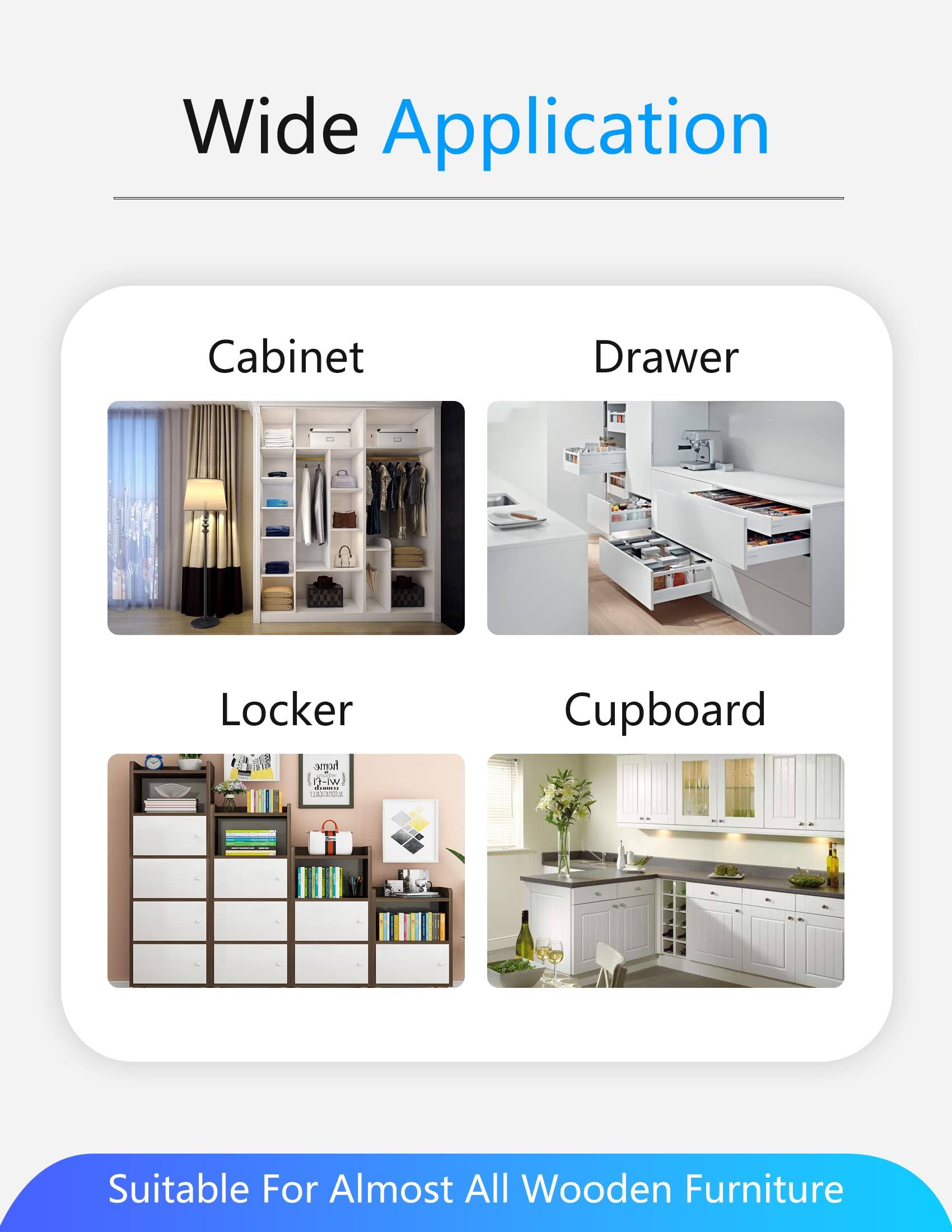 Wide Application

Cabinet  
Drawer  
Locker  
Cupboard  

Suitable For Almost All Wooden Furniture