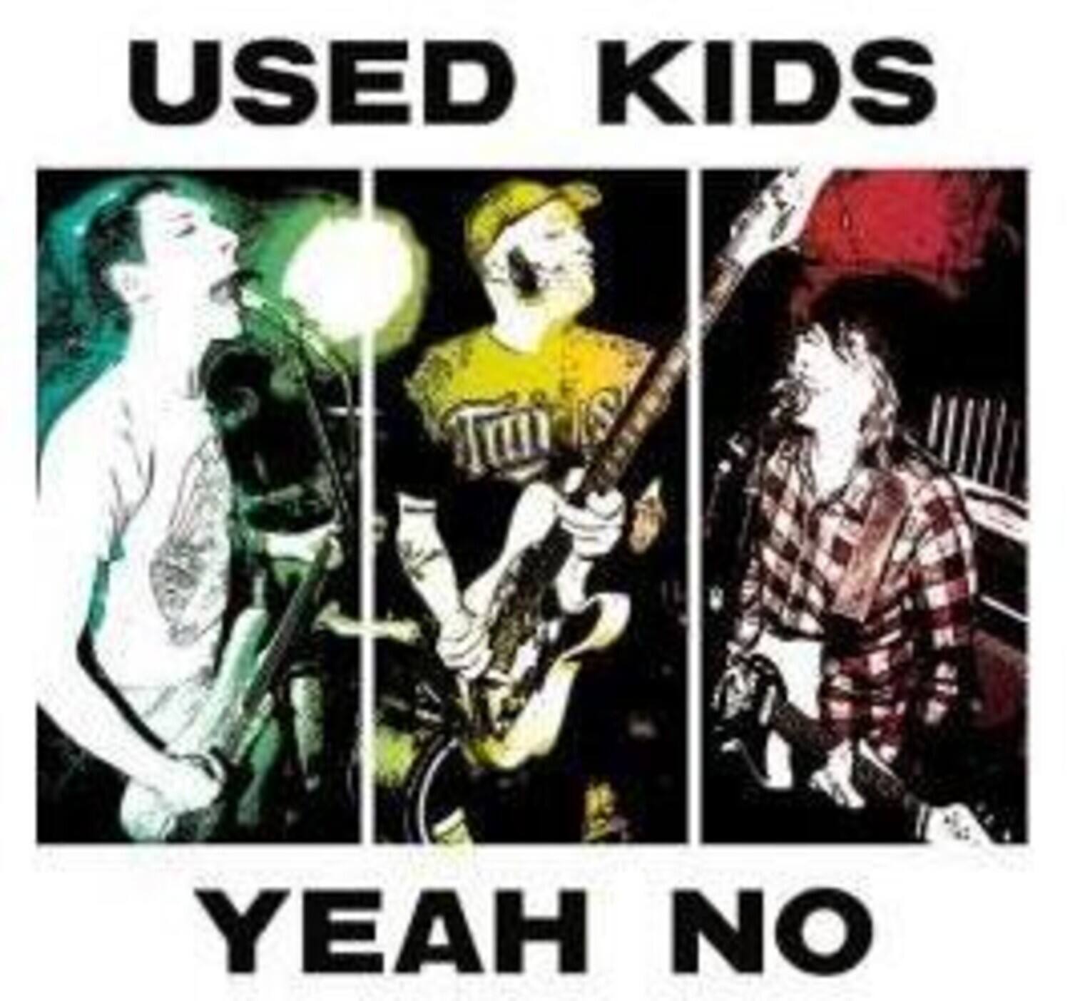 USED KIDS  
YEAH NO
