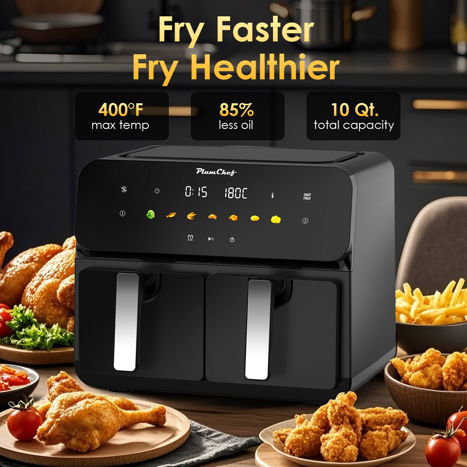 Fry Faster Fry Healthier  
400°F max temp  
85% less oil  
10 Qt. total capacity  
PlumChef  
0:15 1800