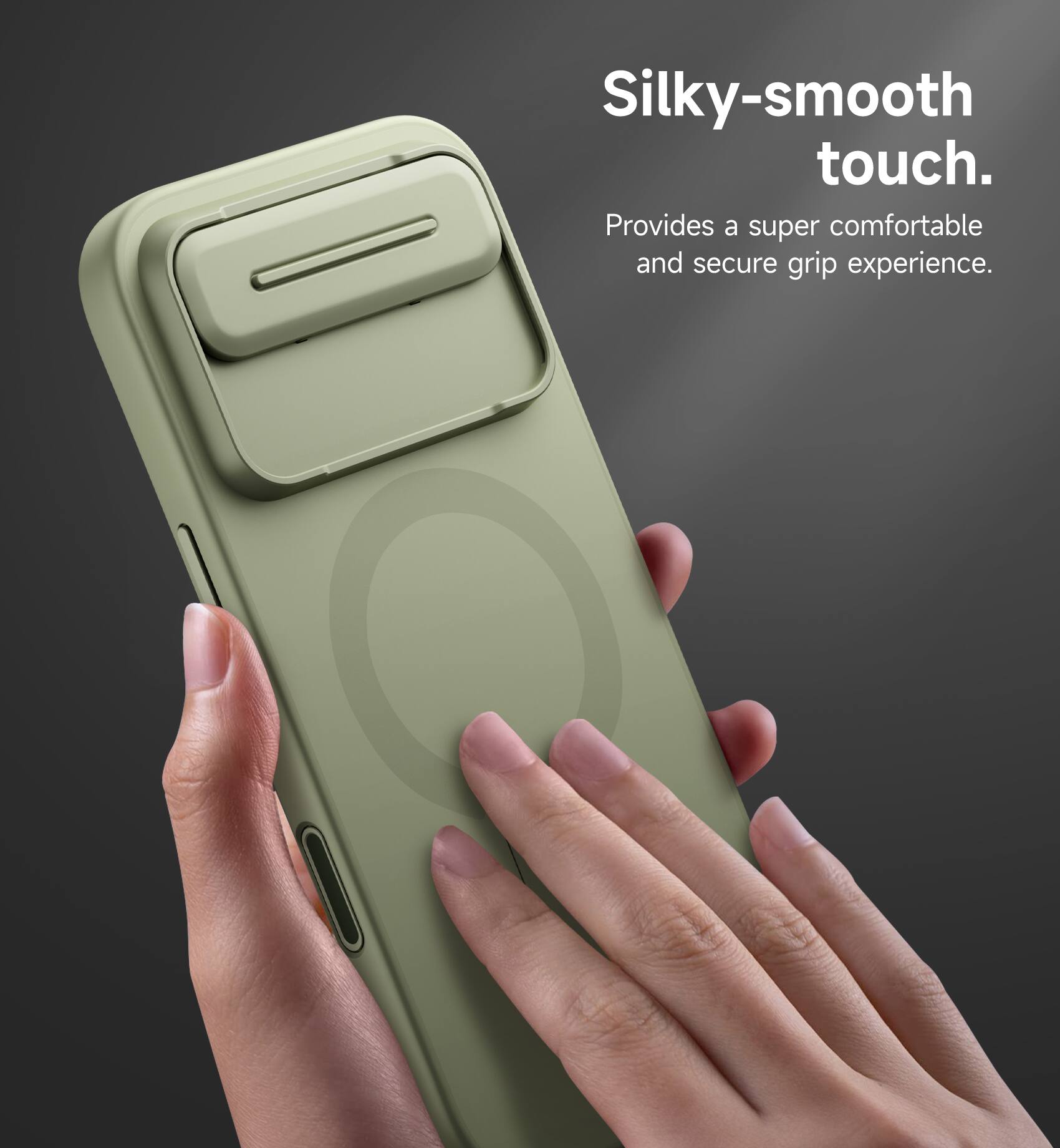 Silky-smooth touch.  
Provides a super comfortable and secure grip experience.