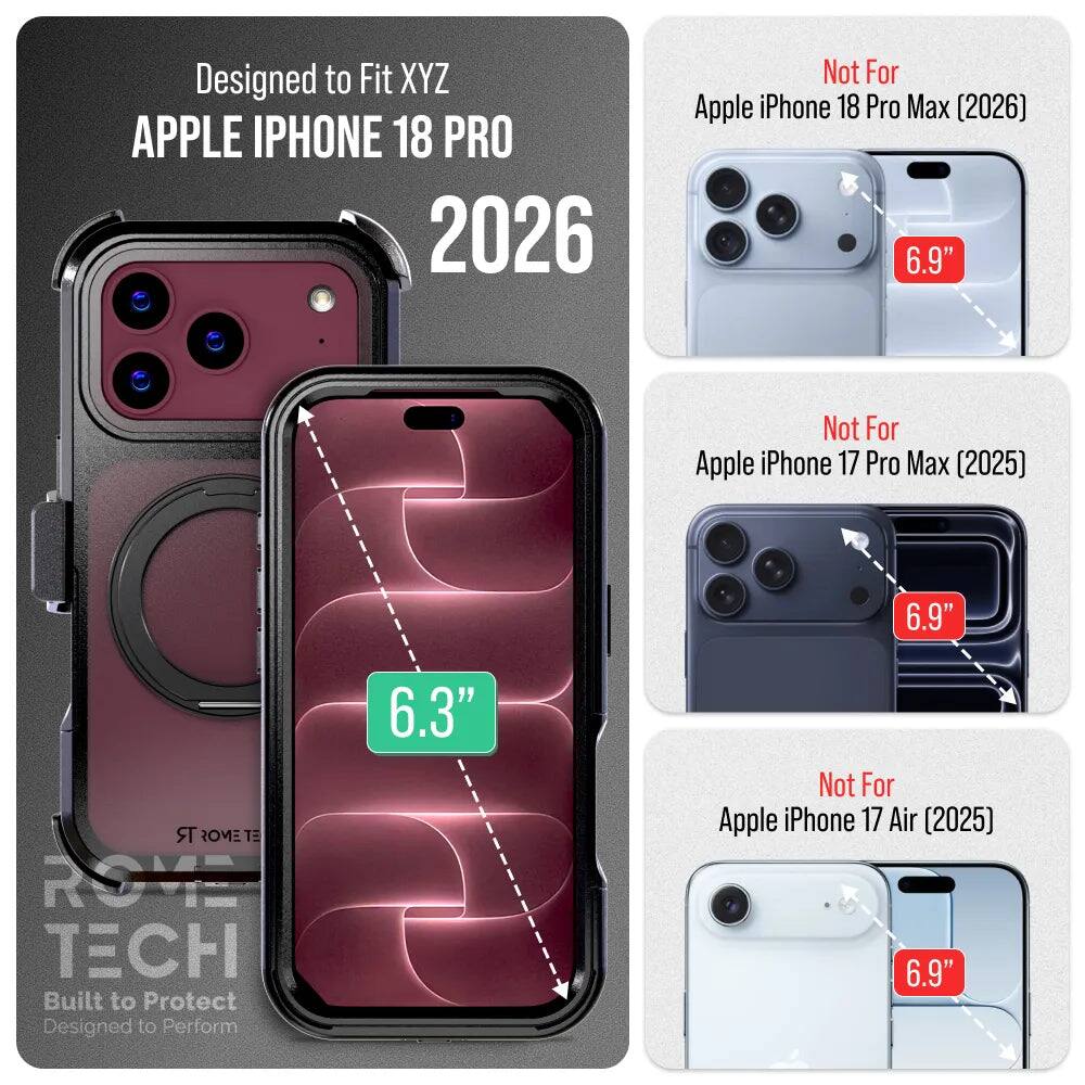 Designed to Fit XYZ APPLE IPHONE 18 PRO 2026

Not For Apple iPhone 18 Pro Max (2026) 6.9"

Not For Apple iPhone 17 Pro Max (2025) 6.9"

Not For Apple iPhone 17 Air (2025) 6.9"

R ROME ET ROVE TECH Built to Protect Designed to Perform