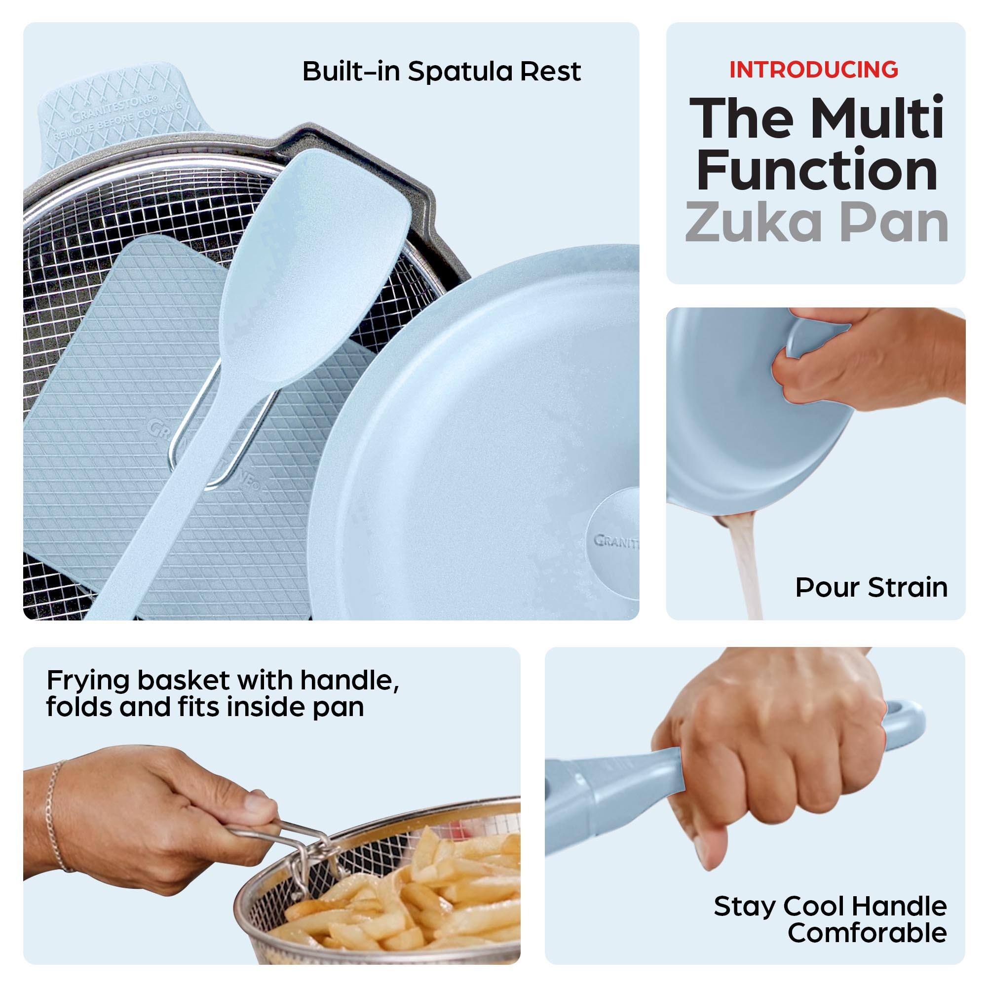 - Built-in Spatula Rest
- Frying basket with handle, folds and fits inside pan
- Pour Strain
- Stay Cool Handle Comfortable

INTRODUCING The Multi Function Zuka Pan