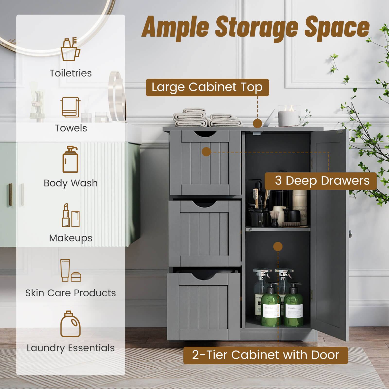 Ample Storage Space  
Toiletries  
Large Cabinet Top  
Towels  
Body Wash  
Makeups  
Skin Care Products  
Laundry Essentials  
3 Deep Drawers  
2-Tier Cabinet with Door
