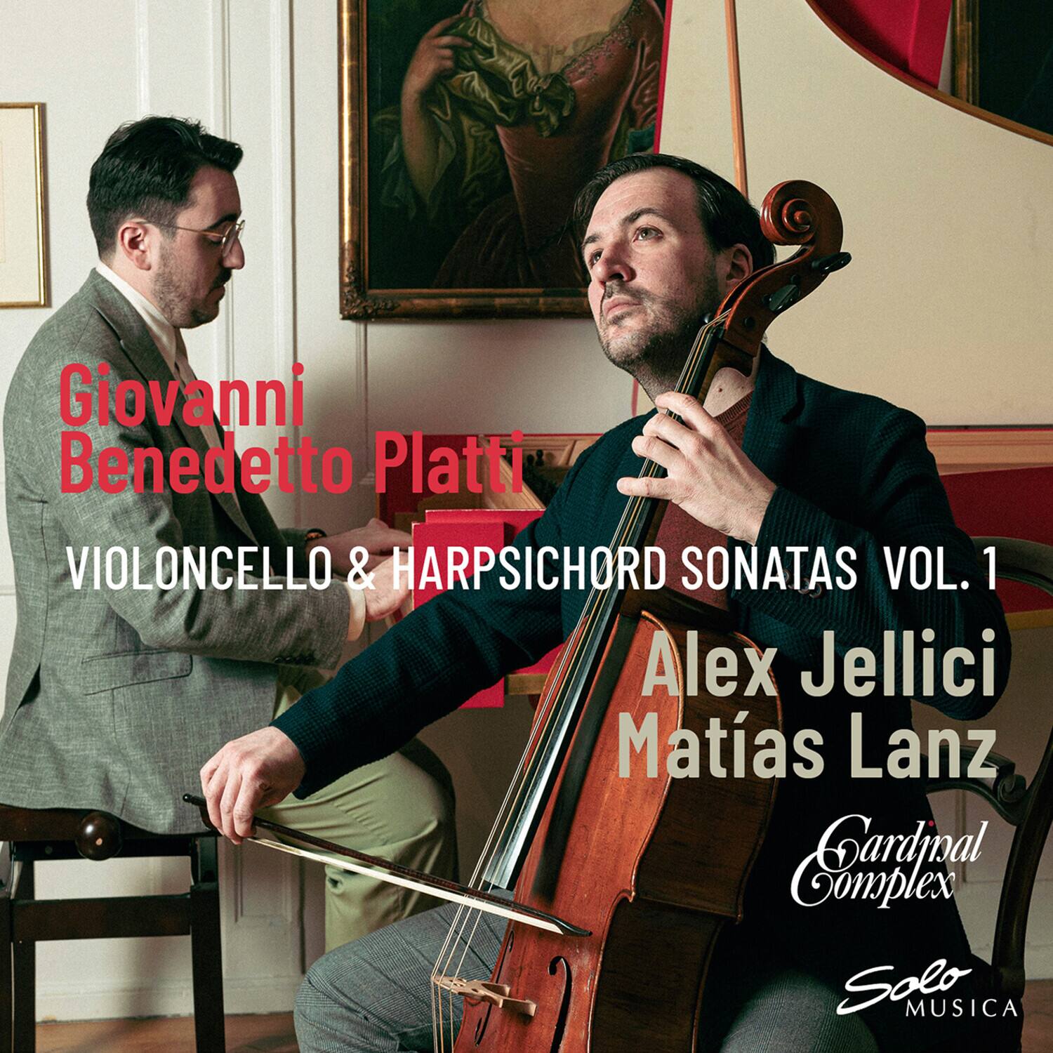 Giovanni Benedetto Platti  
VIOLONCELLO & HARPSICHORD SONATAS VOL. 1  

Alex Jellici  
Matías Lanz  

Cardinal Complex  
Solo MUSICA