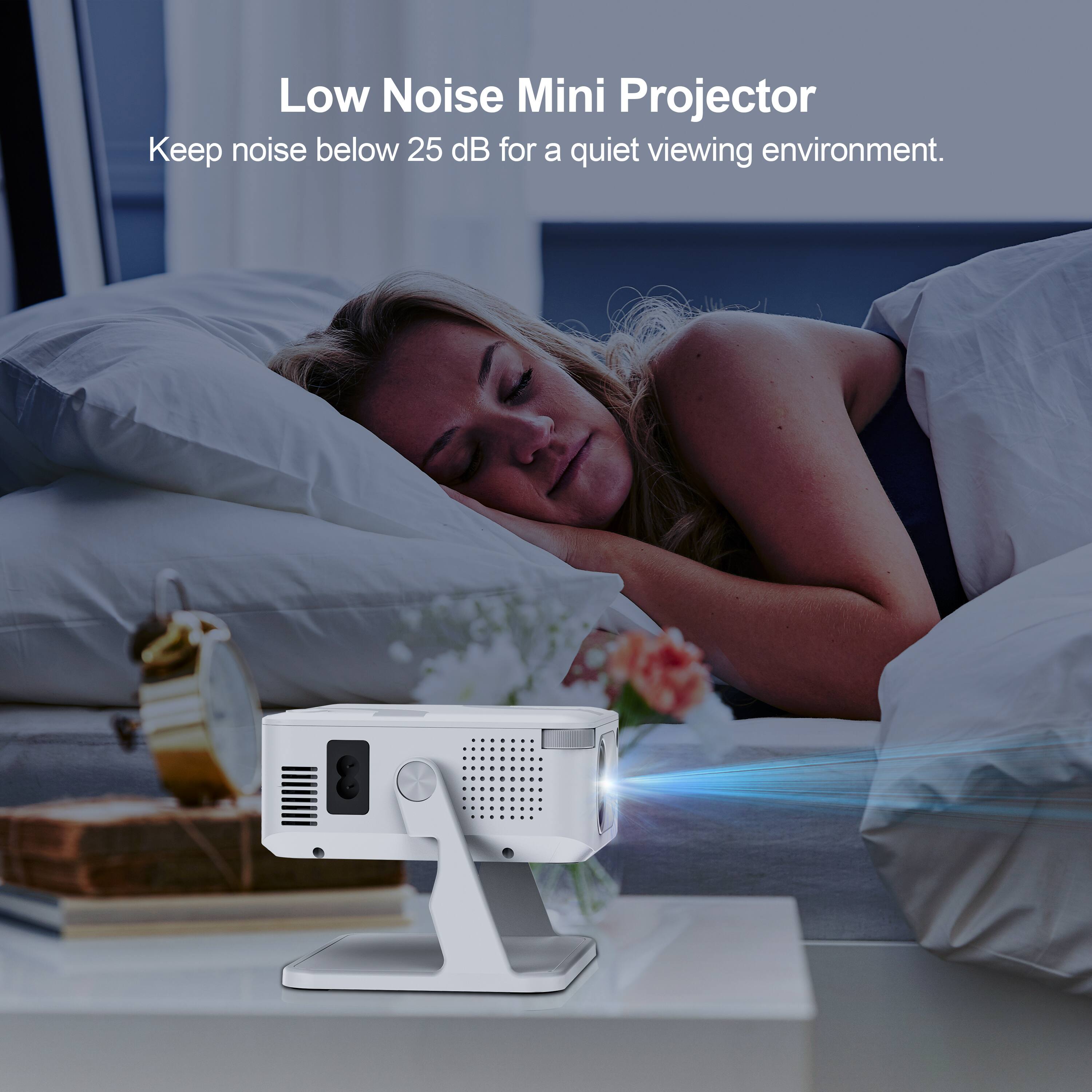 Low Noise Mini Projector  
Keep noise below 25 dB for a quiet viewing environment.