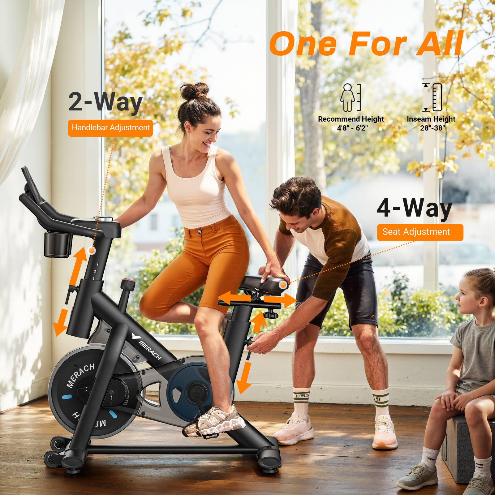 2-Way Handlebar Adjustment  
One For All  
Recommend Height: 4'8" - 6'2"  
Inseam Height: 28" - 38"  
4-Way Seat Adjustment  
MERACH
