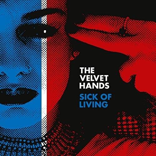 The Velvet Hands  
Sick of Living