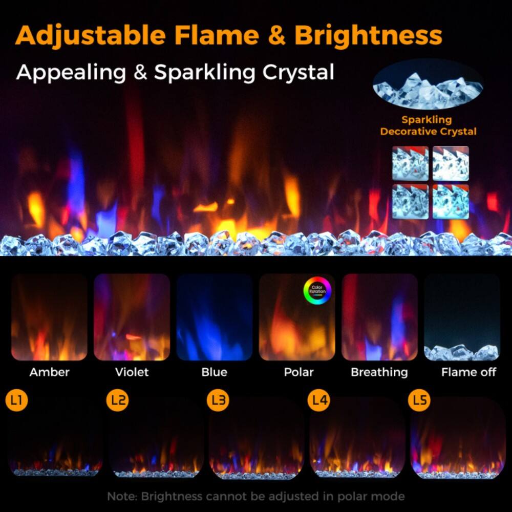 Adjustable Flame & Brightness  
Appealing & Sparkling Crystal  

Sparkling Decorative Crystal  

Amber L1  
Violet L2  
Blue L3  
Polar L4  
Breathing L5  
Flame off  

Note: Brightness cannot be adjusted in polar mode