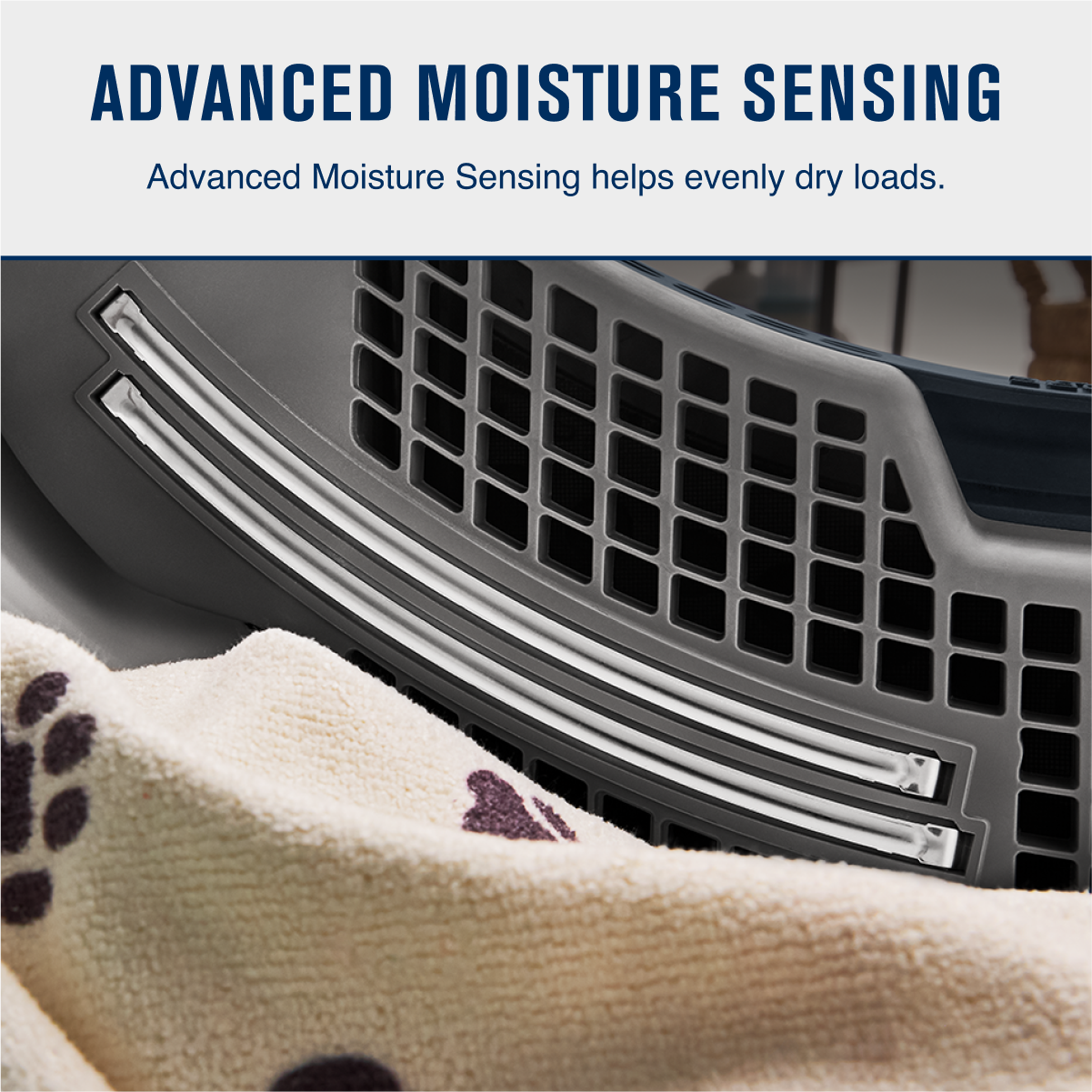 ADVANCED MOISTURE SENSING
Advanced Moisture Sensing helps evenly dry loads.