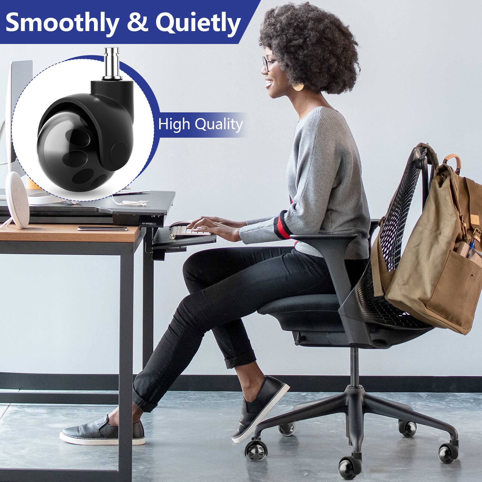 Smoothly & Quietly  
High Quality