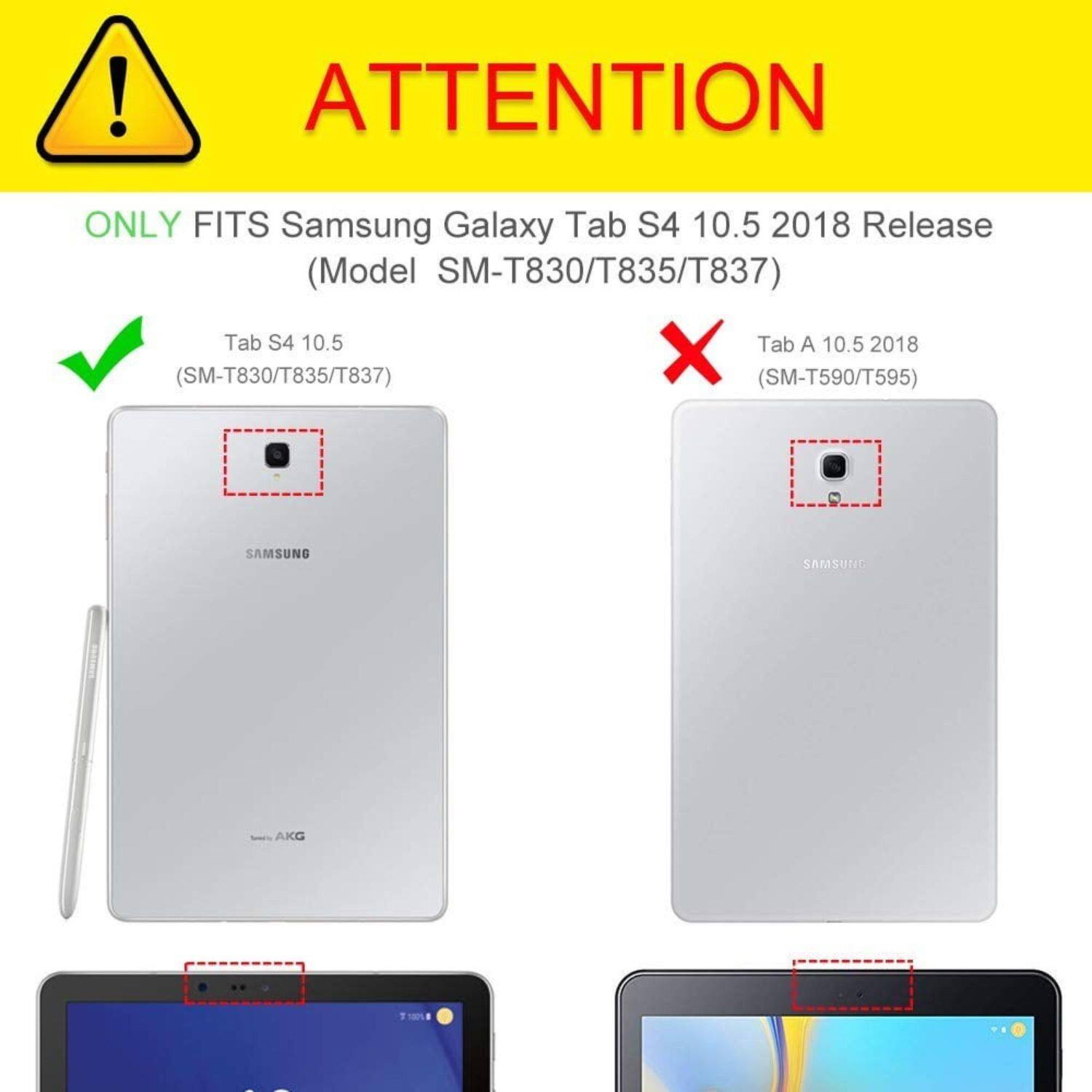 **ATTENTION**

ONLY FITS Samsung Galaxy Tab S4 10.5 2018 Release (Model SM-T830/T835/T837)

- Tab S4 10.5 (SM-T830/T835/T837) ✔️
- Tab A 10.5 2018 (SM-T590/T595) ❌

SAMSUNG AKG 18