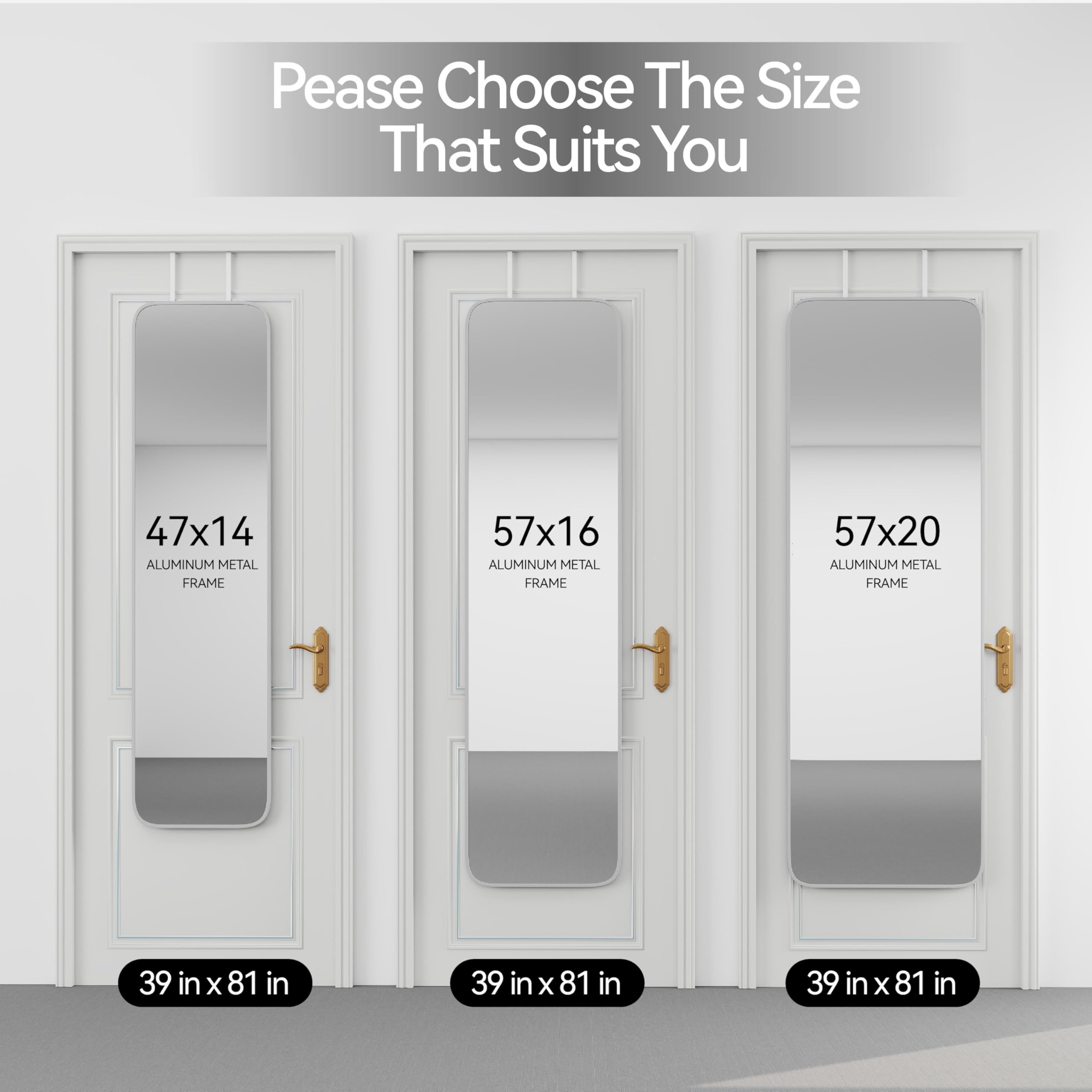 Please Choose The Size That Suits You

47x14 ALUMINUM METAL FRAME  
39 in x 81 in

57x16 ALUMINUM METAL FRAME  
39 in x 81 in

57x20 ALUMINUM METAL FRAME  
39 in x 81 in
