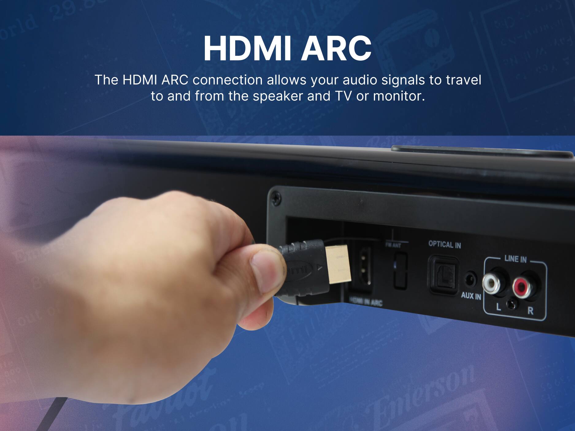 The HDMI ARC connection allows your audio signals to travel to and from the speaker and TV or monitor. Emerson FB ANT OPTICAL IN LINE IN AUX IN ARC L R