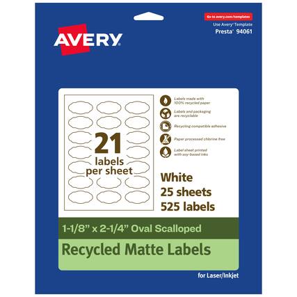 Go to avery.com/templates
AVERY
Use Avery Template Presta® 94061
Labels made with 100% recycled paper
Labels and packaging are recyclable
Recycling compatible adhesive
Paper processed chlorine free
Label sheet printed with soy-based inks
21 labels per sheet
White
25 sheets
525 labels
1-1/8" x 2-1/4" Oval Scalloped
Recycled Matte Labels
for Laser/Inkjet