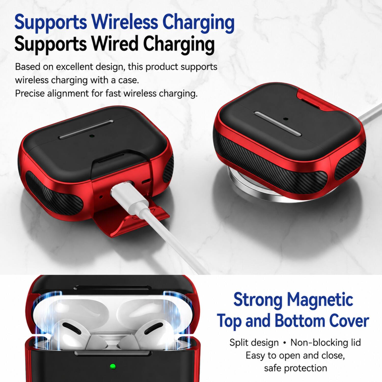 Supports Wireless Charging  
Supports Wired Charging  

Based on excellent design, this product supports wireless charging with a case.  
Precise alignment for fast wireless charging.  

Strong Magnetic Top and Bottom Cover  
Split design • Non-blocking lid  
Easy to open and close, safe protection
