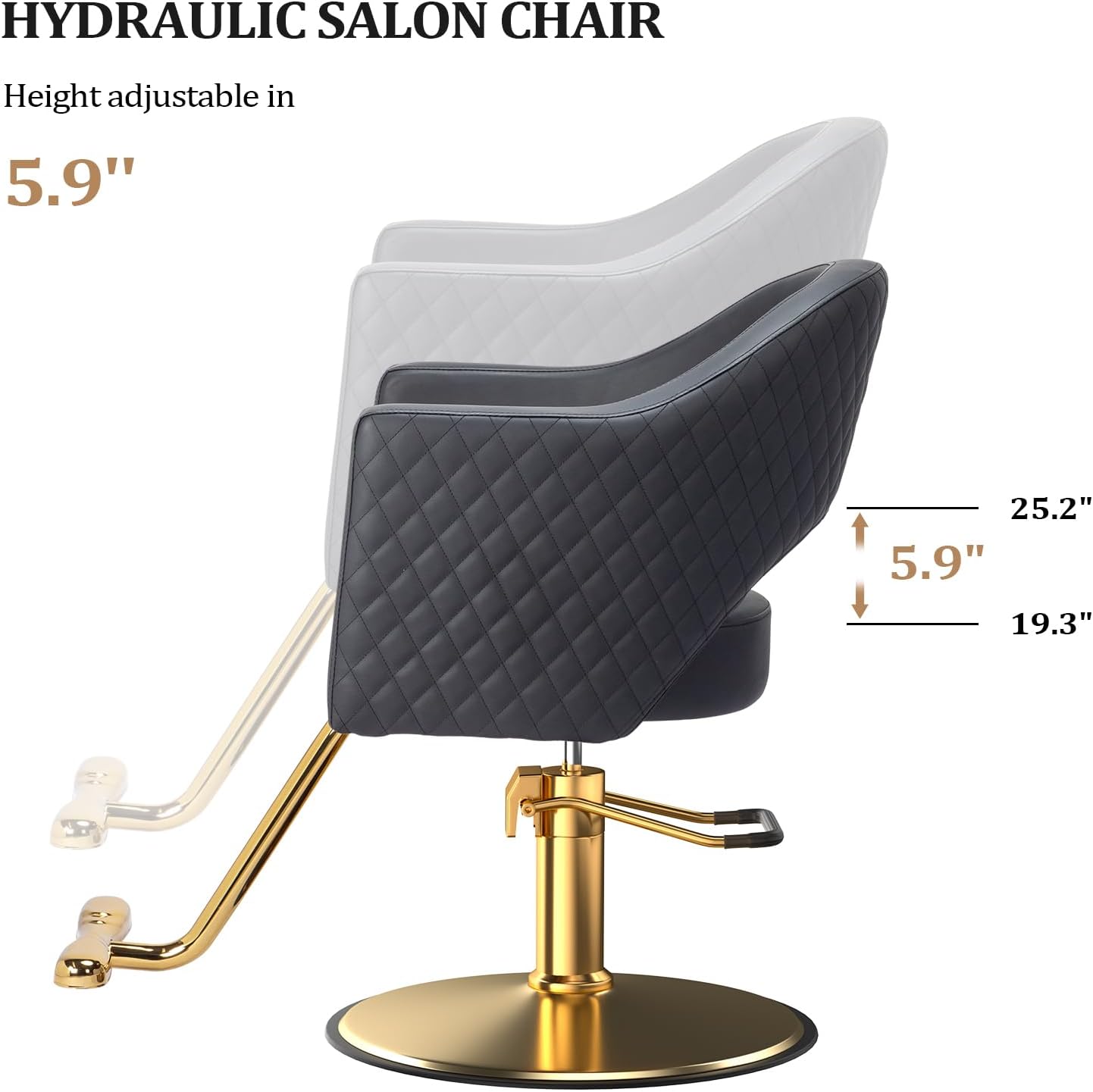 HYDRAULIC SALON CHAIR  
Height adjustable in 5.9"  
25.2"  
5.9"  
19.3"