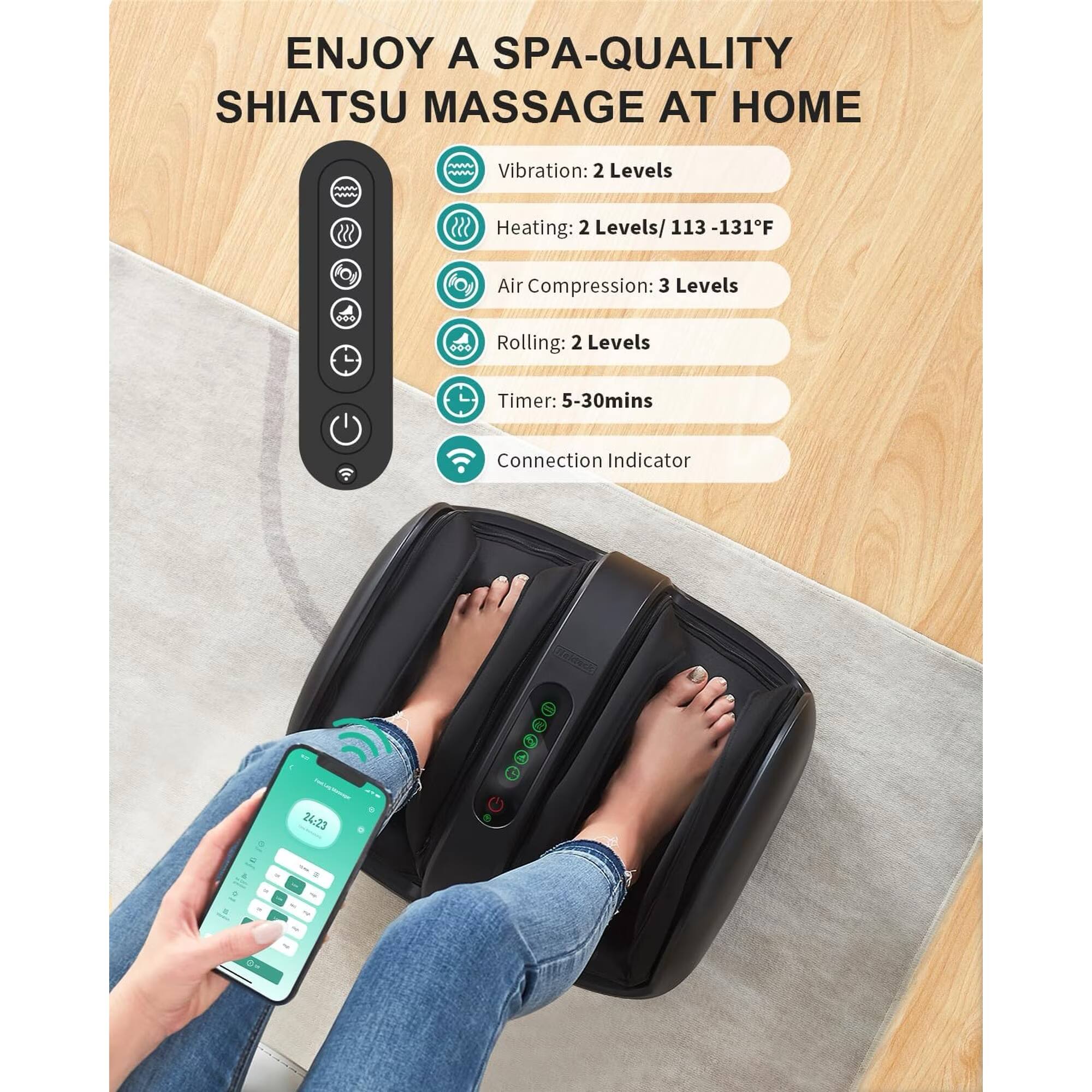 ENJOY A SPA-QUALITY SHIATSU MASSAGE AT HOME

- Vibration: 2 Levels
- Heating: 2 Levels/ 113-131°F
- Air Compression: 3 Levels
- Rolling: 2 Levels
- Timer: 5-30mins
- Connection Indicator