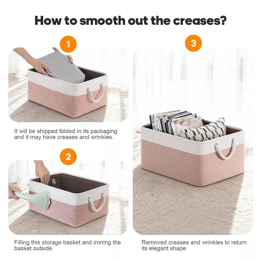 How to smooth out the creases?

1. It will be shipped folded in its packaging and it may have creases and wrinkles.

2. Filling this storage basket and ironing the basket outside.

3. Removed creases and wrinkles to return its elegant shape.