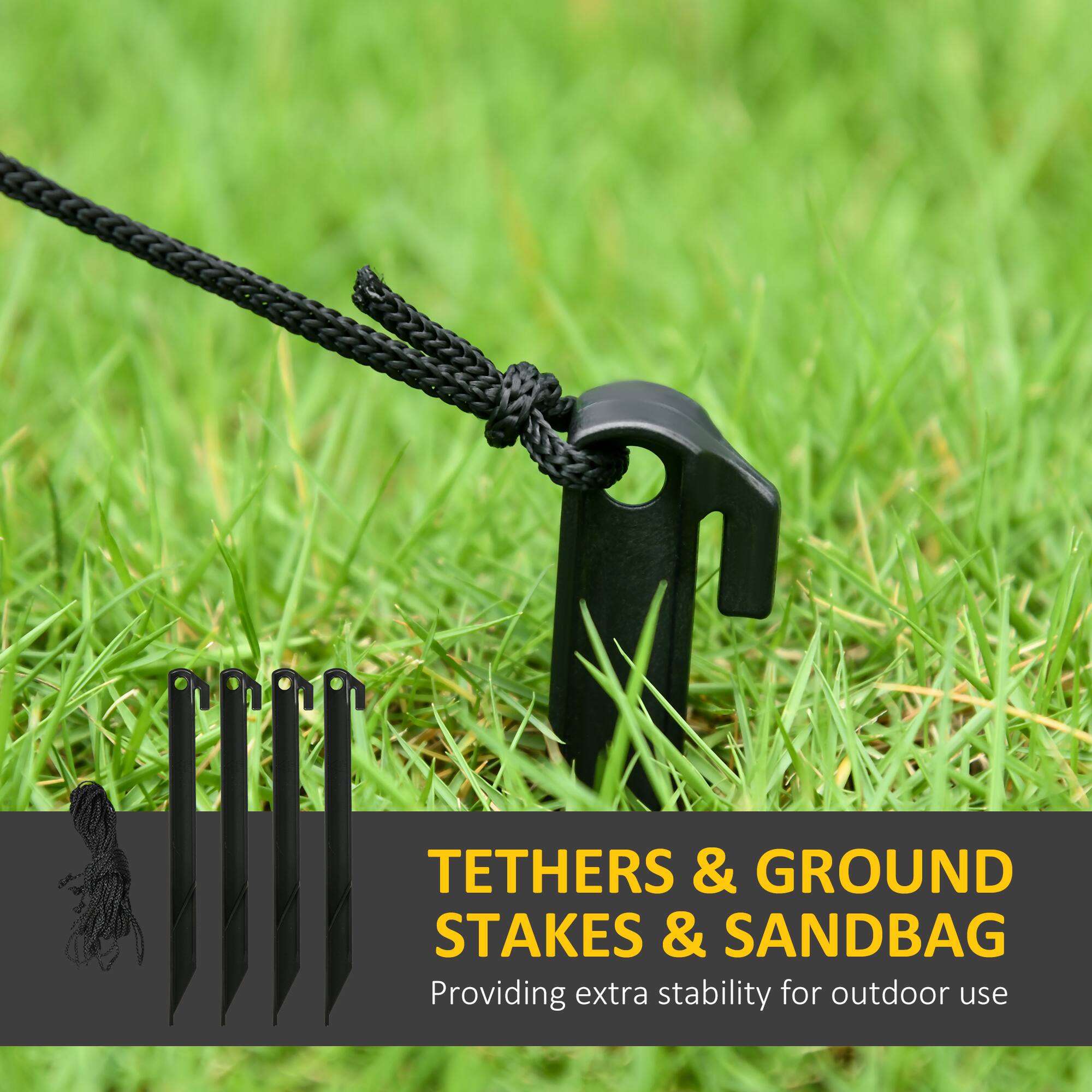 TETHERS & GROUND STAKES & SANDBAG  
Providing extra stability for outdoor use