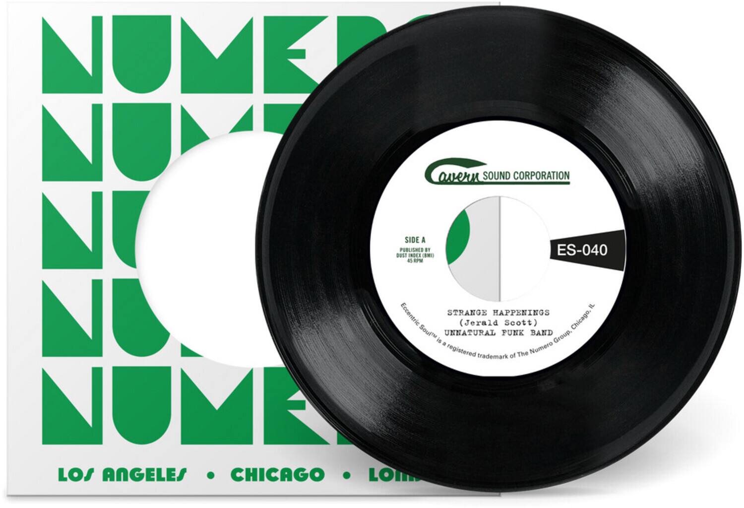 NUMERO SOUND CORPORATION  
DUST PUBLISHED SIDE 45 INDEX RPM A  
BY ES-040 IL Eccentric STRANGE HAPPENINGS NO SoulM is a UNNATURAL registered (Jerald Scott) trademark FUNK BAND Group. Chicago.  
NUMERO LOS ANGELES CHICAGO LOm