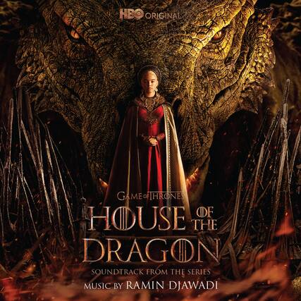 HBO ORIGINAL
GAME OF THRONES
HOUSE OF THE DRAGON
SOUNDTRACK FROM THE SERIES
MUSIC BY RAMIN DJAWADI