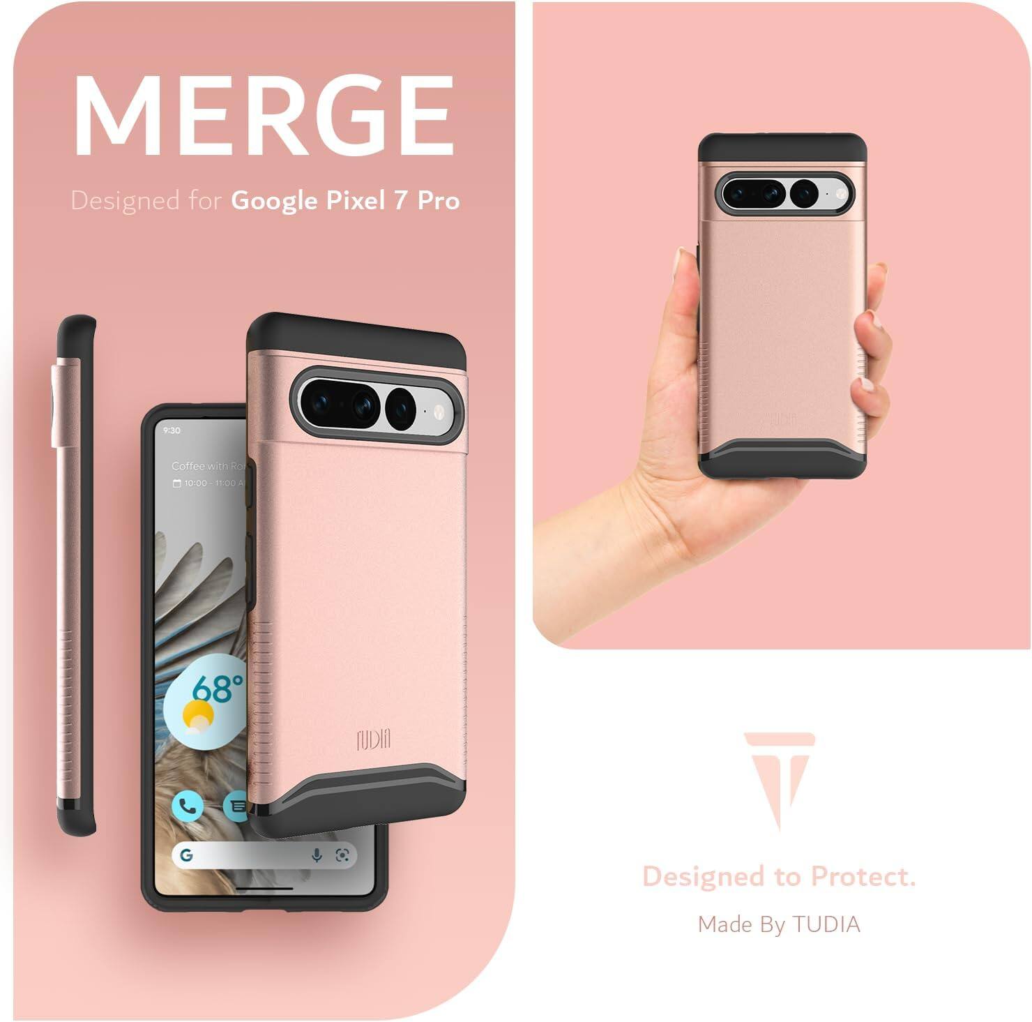 MERGE  
Designed for Google Pixel 7 Pro  

9:30  
Coffee with Rosa  
10:00 - 11:00  

68°  

Designed to Protect.  
Made By TUDIA