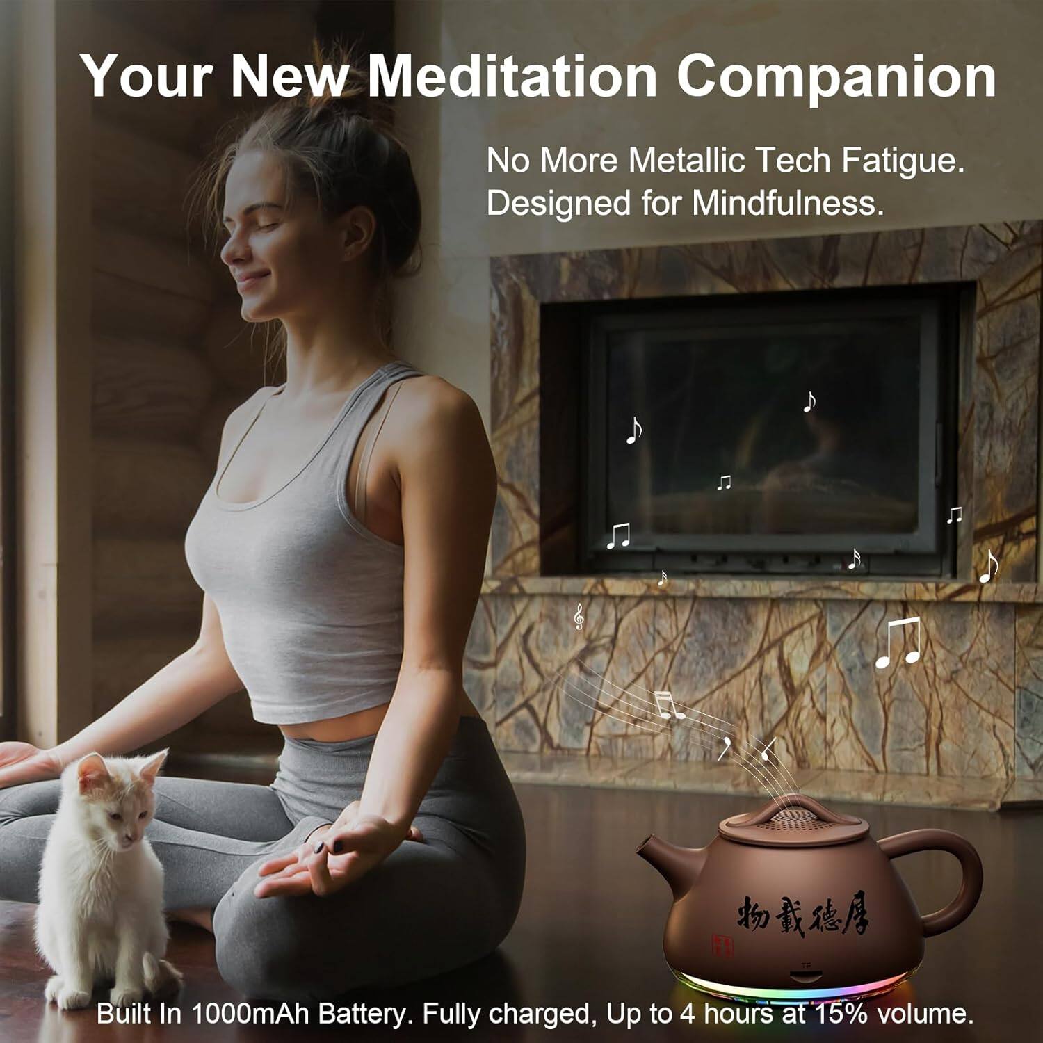 Your New Meditation Companion  
No More Metallic Tech Fatigue.  
Designed for Mindfulness.  

Built In 1000mAh Battery.  
Fully charged, Up to 4 hours at 15% volume.