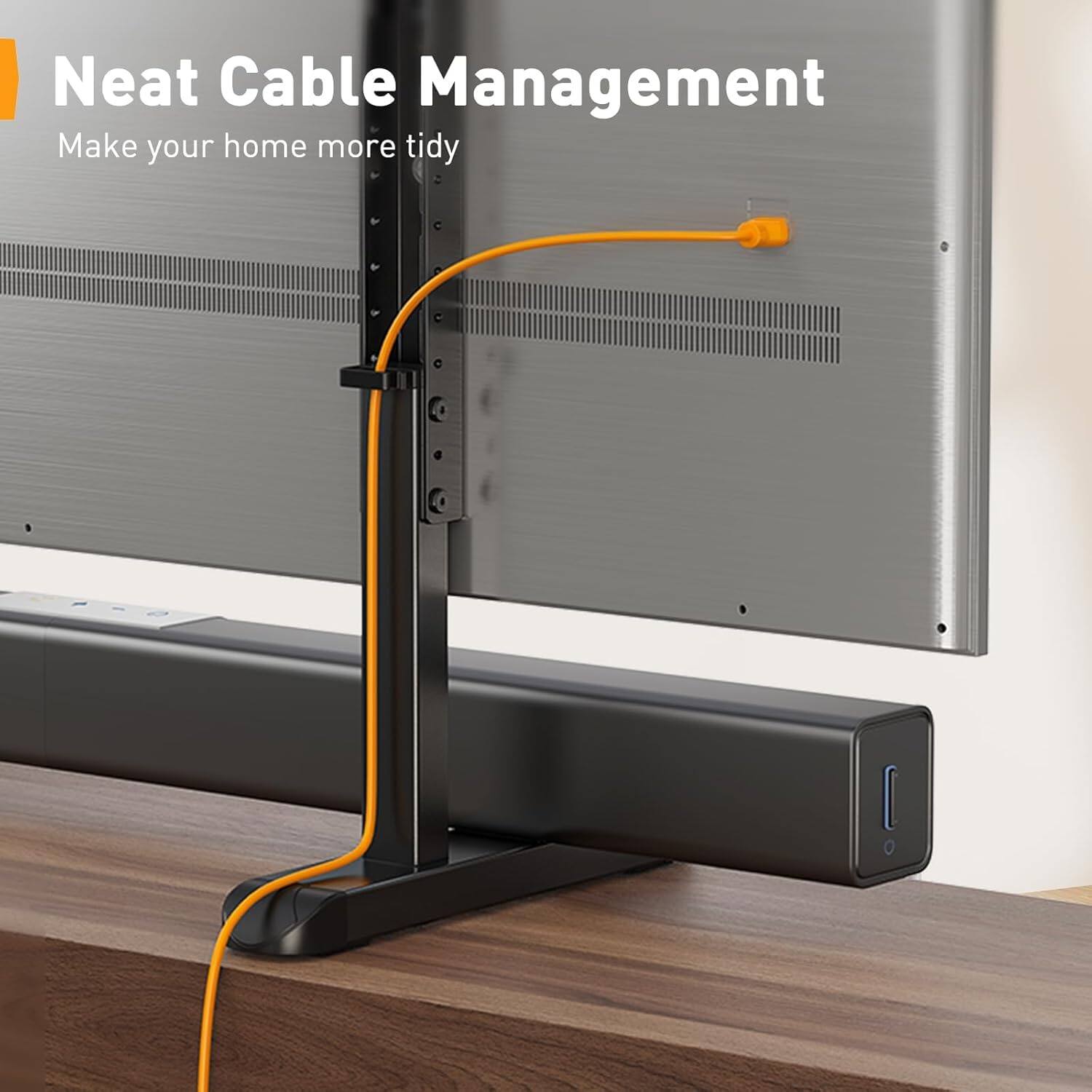Neat Cable Management  
Make your home more tidy