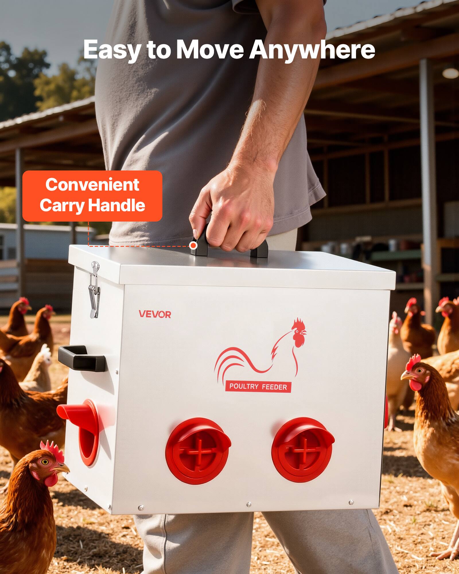 Easy to Move Anywhere  
Convenient Carry Handle  
VEVOR POULTRY FEEDER