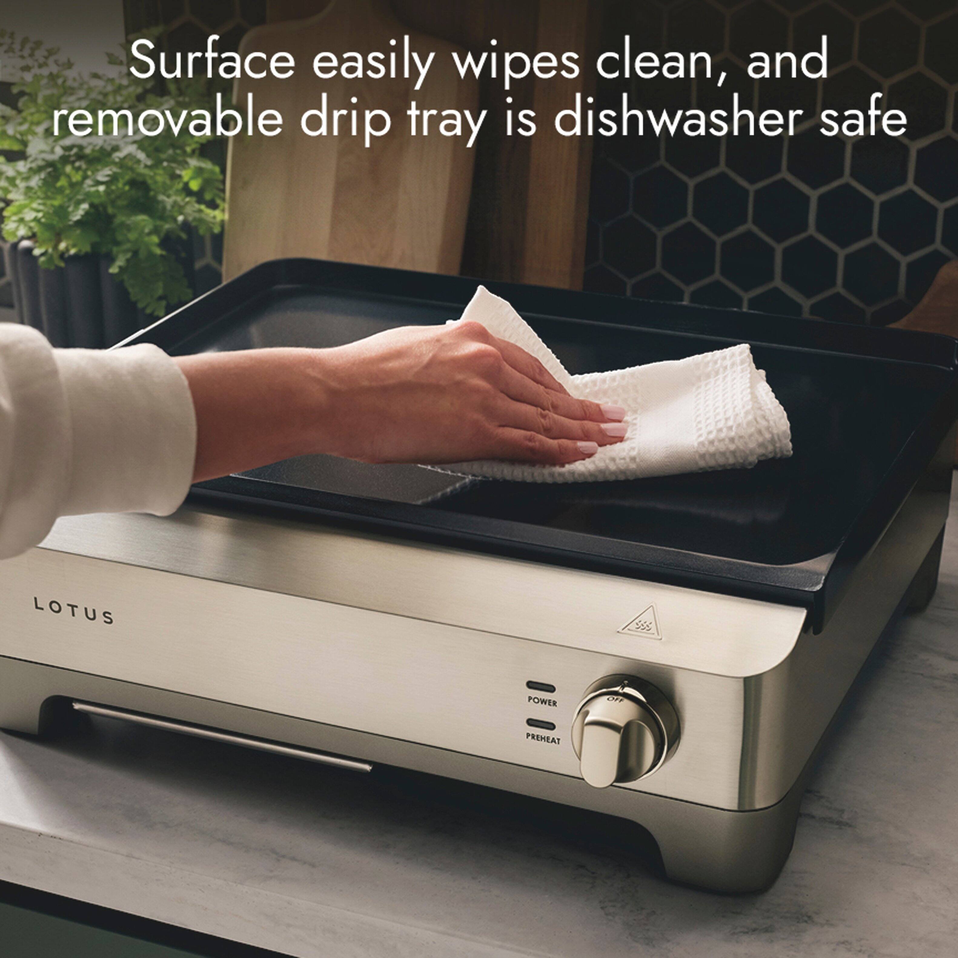 Surface easily wipes clean, and removable drip tray is dishwasher safe

LOTUS

POWER OFF PREHEAT