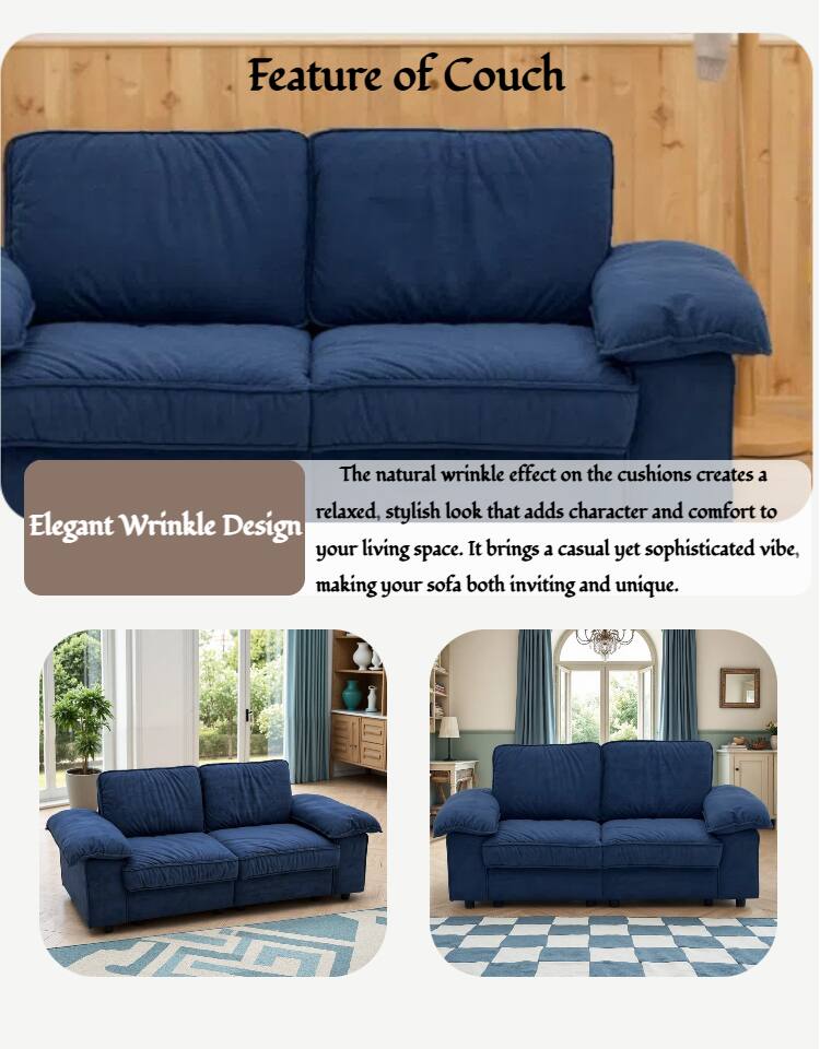Feature of Couch

Elegant Wrinkle Design

The natural wrinkle effect on the cushions creates a relaxed, stylish look that adds character and comfort to your living space. It brings a casual yet sophisticated vibe, making your sofa both inviting and unique.