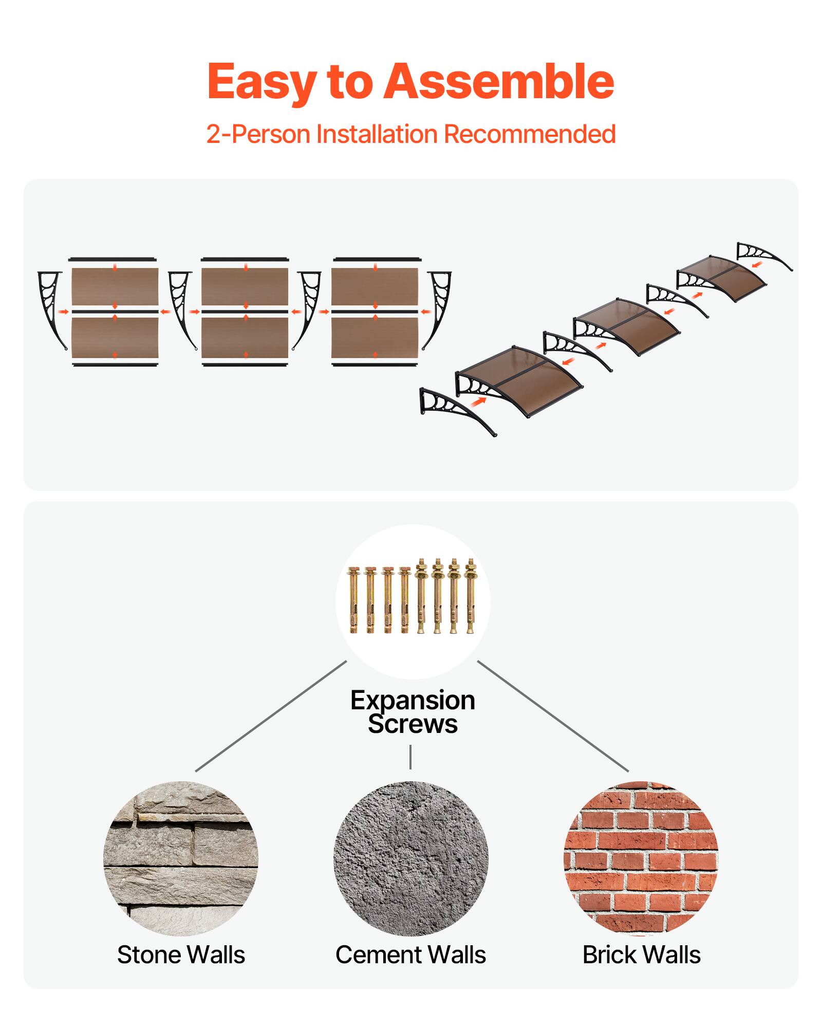 Easy to Assemble  
2-Person Installation Recommended  

Expansion Screws  
- Stone Walls  
- Cement Walls  
- Brick Walls