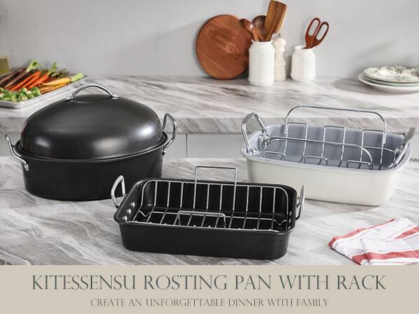 KITESSENSU ROSTING PAN WITH RACK  
CREATE AN UNFORGETTABLE DINNER WITH FAMILY