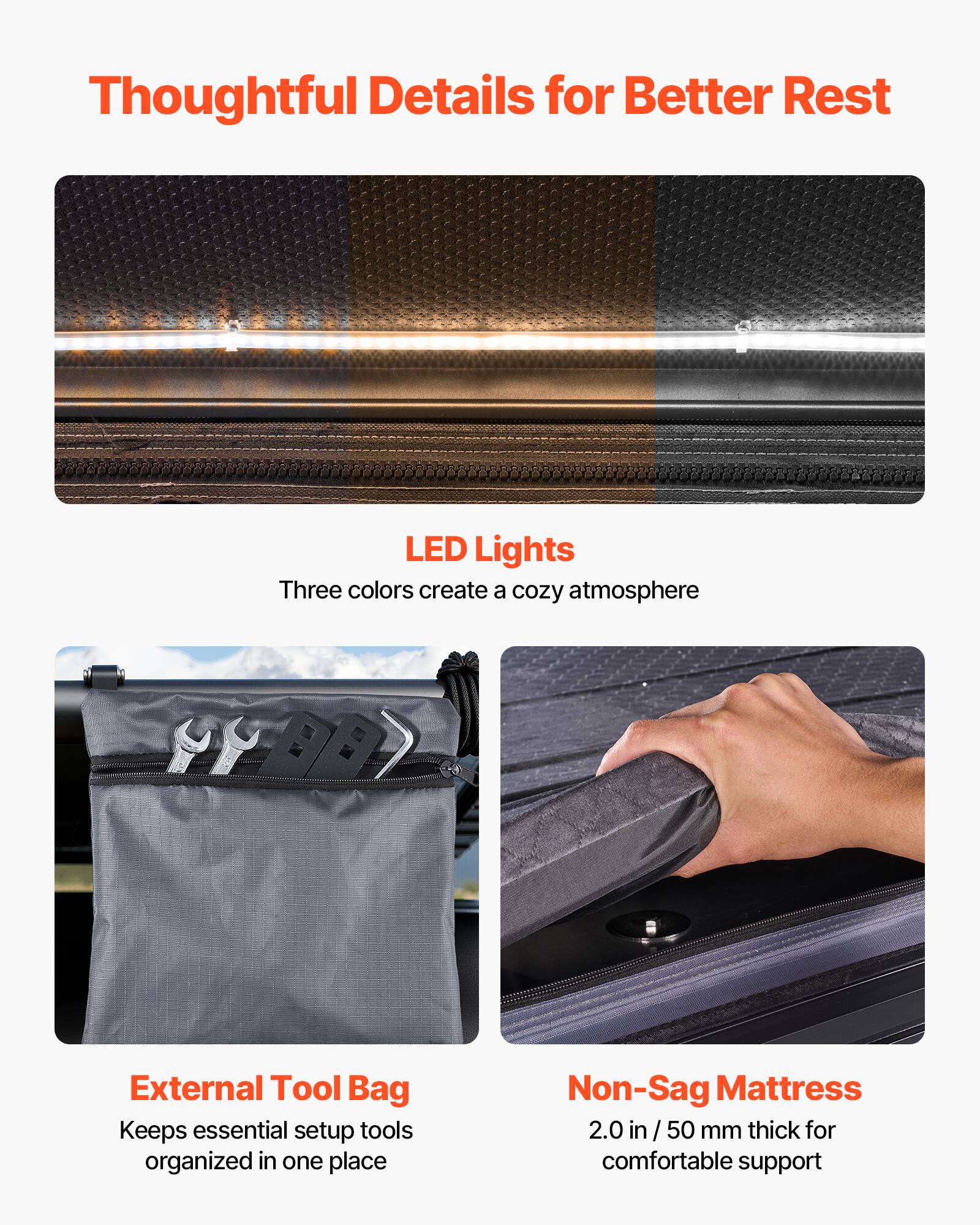 Thoughtful Details for Better Rest

LED Lights
Three colors create a cozy atmosphere

External Tool Bag
Keeps essential setup tools organized in one place

Non-Sag Mattress
2.0 in / 50 mm thick for comfortable support
