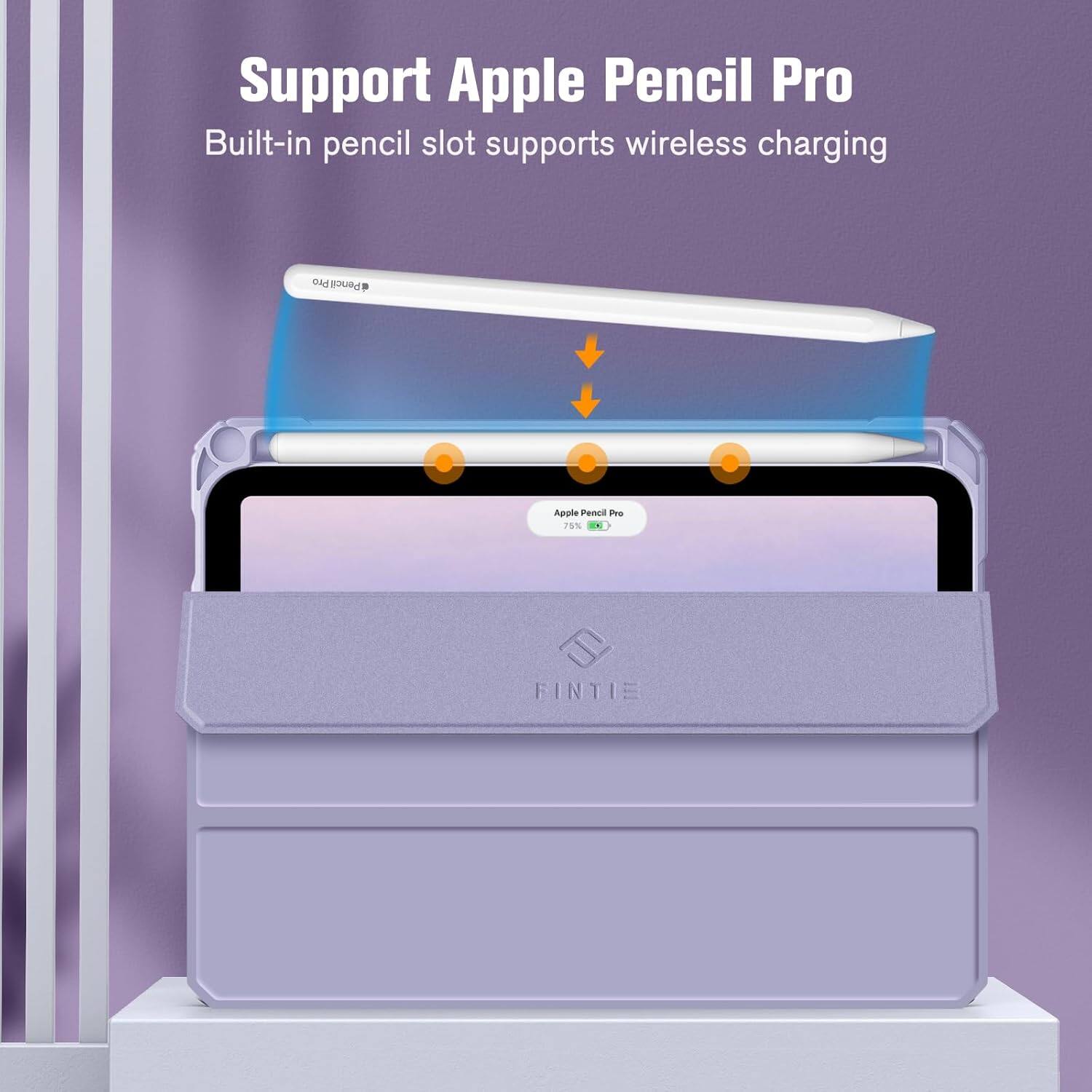 Support Apple Pencil Pro  
Built-in pencil slot supports wireless charging  

Apple Pencil Pro  
75%  

FINTIE