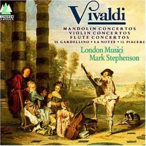 Vivaldi  
MANDOLIN CONCERTOS  
VIOLIN CONCERTOS  
FLUTE CONCERTOS  
IL GARDELLINO - LA NOTTE - IL PIACERE  

London Musici  
Mark Stephenson