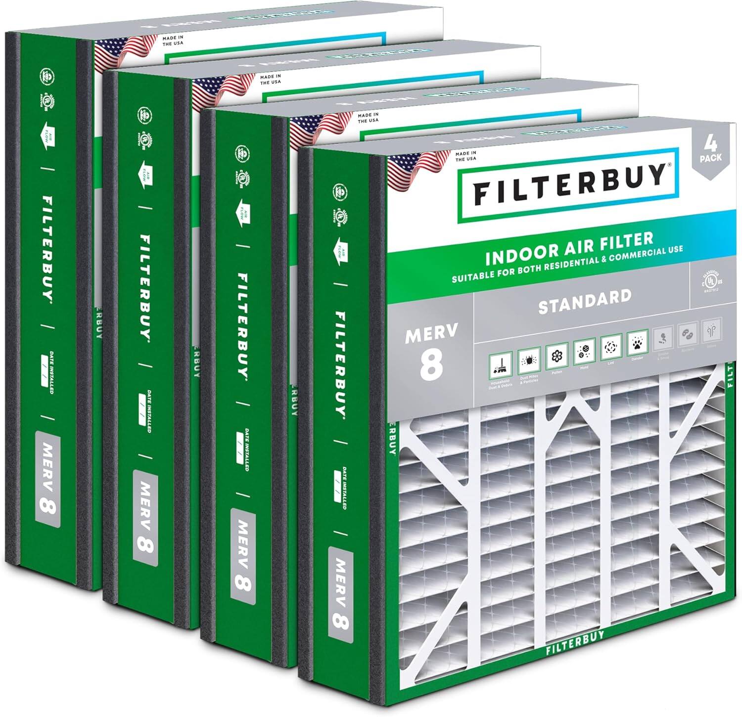 FILTERBUY  
DATE INSTALLED  
MERV 8  
RBUY  
ARE  
...  
usE  
FILTERBUY  
|  
MERV 8  
RBUY  
XET  
...  
R  
THE  
usE  
C  
RADE  
...  
ALEcNc  
--  
4  
DANE  
THE  
...  
PACK  
to  
FILTERBUY  
AIR FILTER  
USE INDOOR & COMMERCIAL BOTH RESIDENTIAL  
SUITABLE FOR  
W  
A  
STANDARD  
FILTERBUY  
FILTERBUY  
MERV 8  
FILT  
RBUY  
T1TT  
ERBUY  
-TE  
ISTALLEO  
MERV 8  
MERV 8  
FILTERBUY