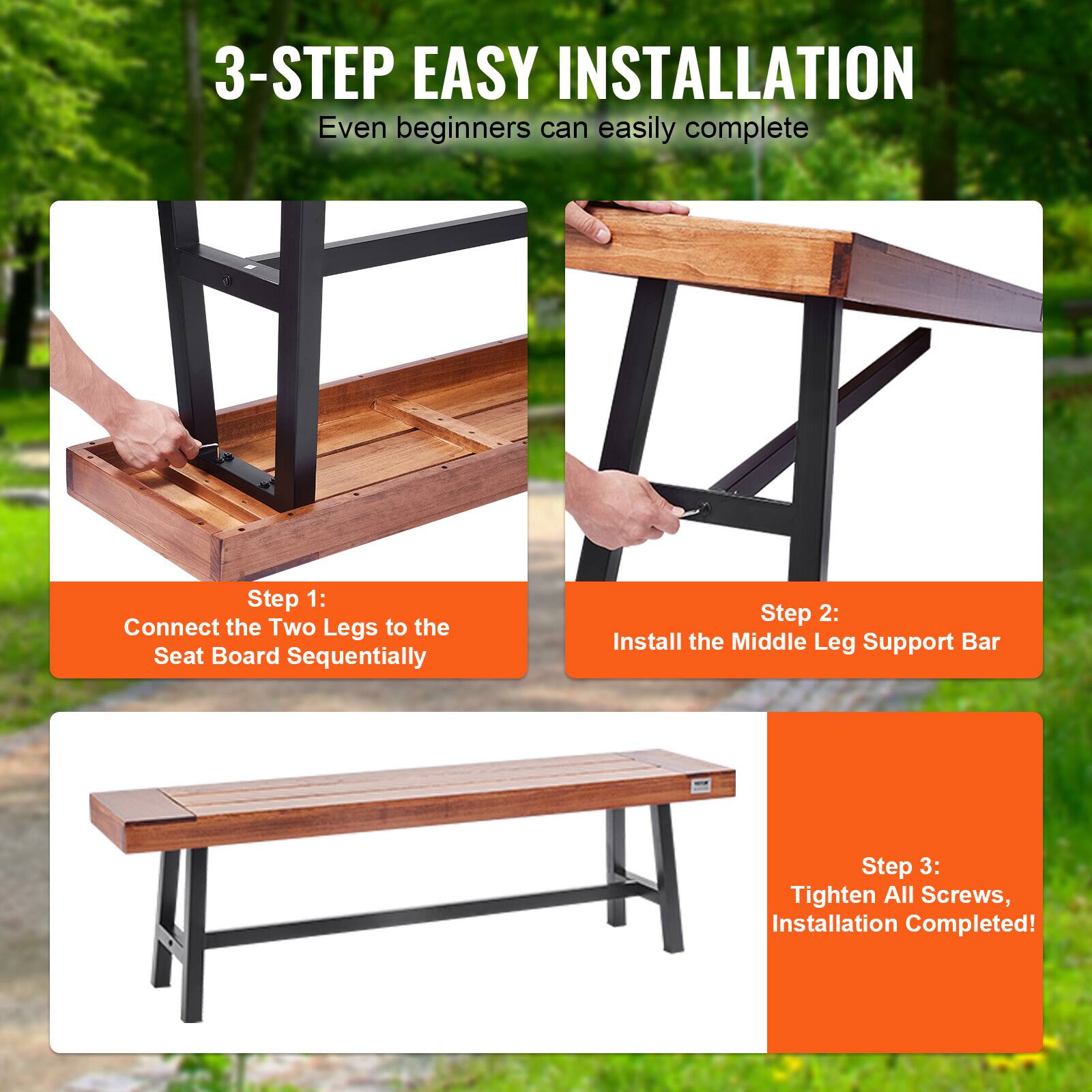 3-STEP EASY INSTALLATION
Even beginners can easily complete
Step 1: Connect the Two Legs to the Seat Board Sequentially
Step 2: Install the Middle Leg Support Bar
Step 3: Tighten All Screws, Installation Completed!