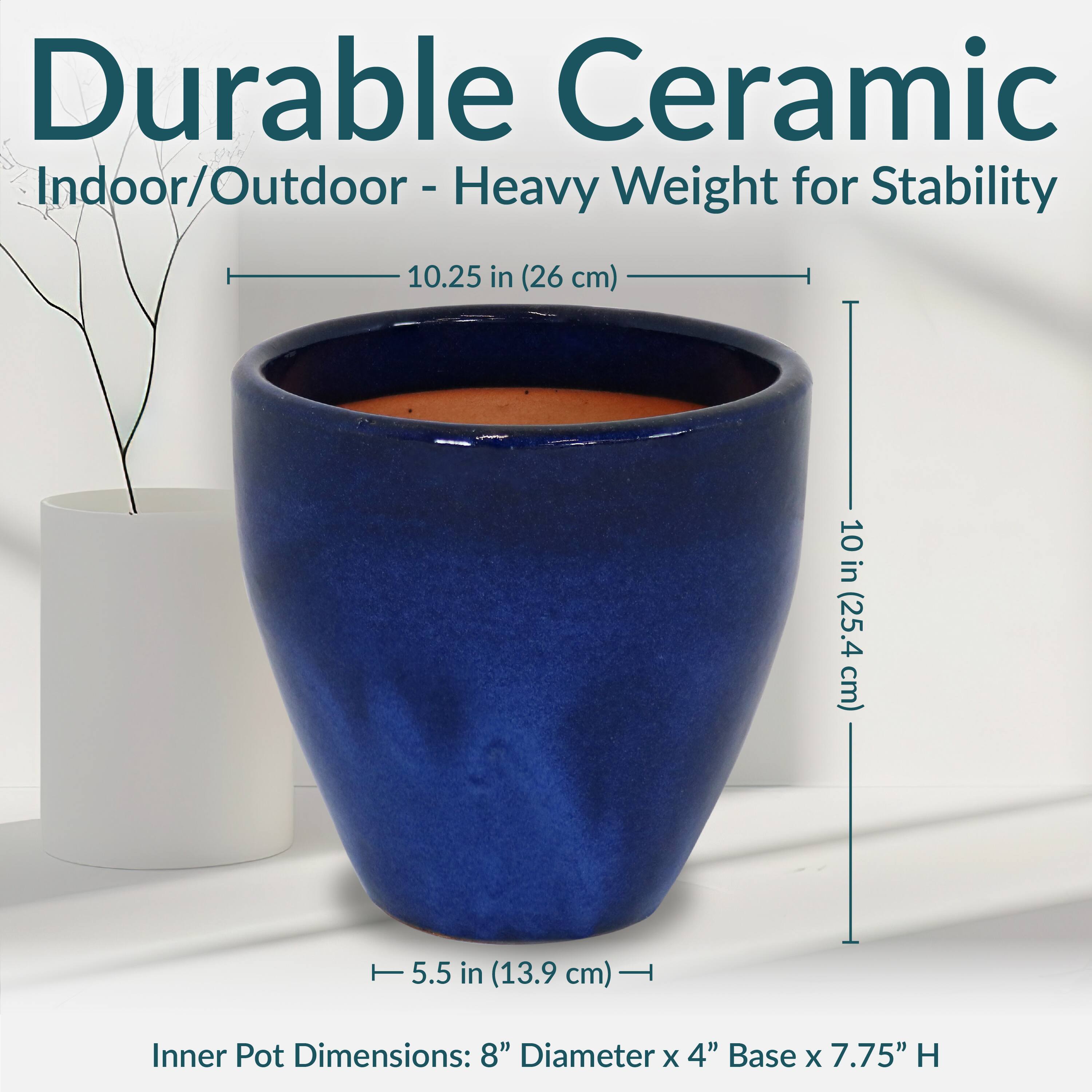 Durable Ceramic  
Indoor/Outdoor - Heavy Weight for Stability  

10.25 in (26 cm)  
10 in (25.4 cm)  
5.5 in (13.9 cm)  

Inner Pot Dimensions: 8" Diameter x 4" Base x 7.75" H