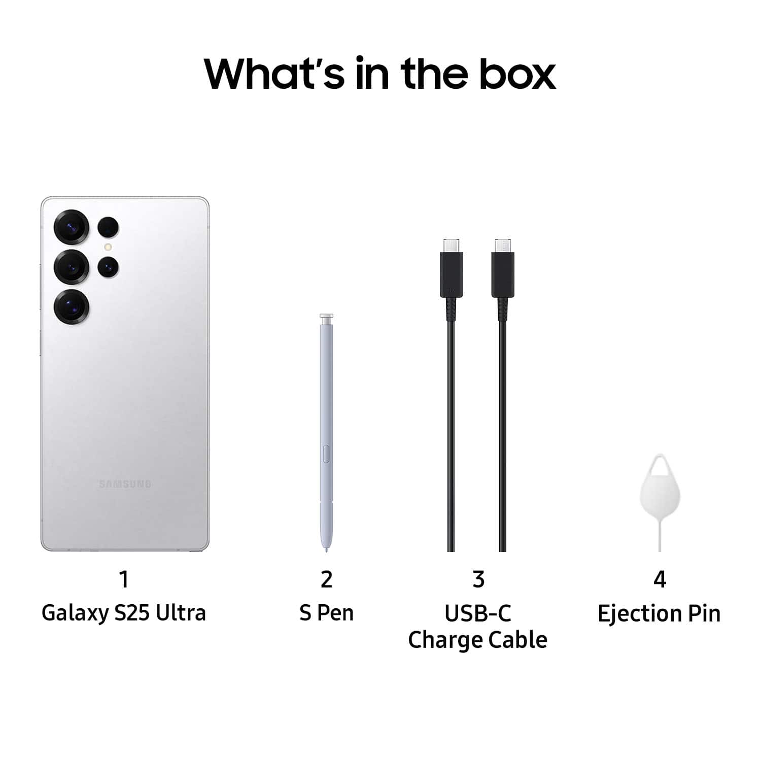 What's in the box: SAMSUNG Galaxy S25 Ultra, S Pen, USB-C Charge Cable, Ejection Pin.