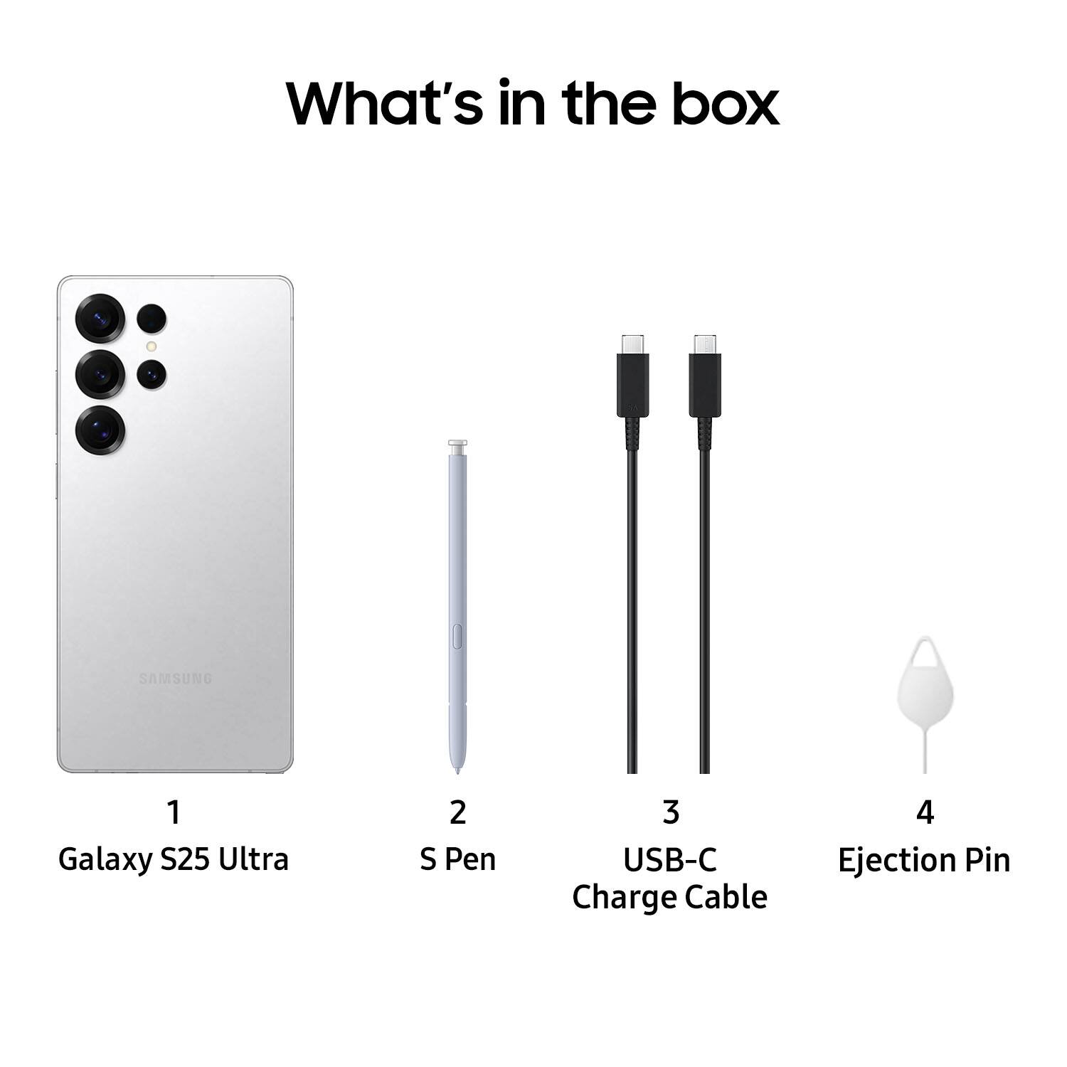 What's in the box: SAMSUNG Galaxy S25 Ultra, S Pen, USB-C Charge Cable, Ejection Pin.