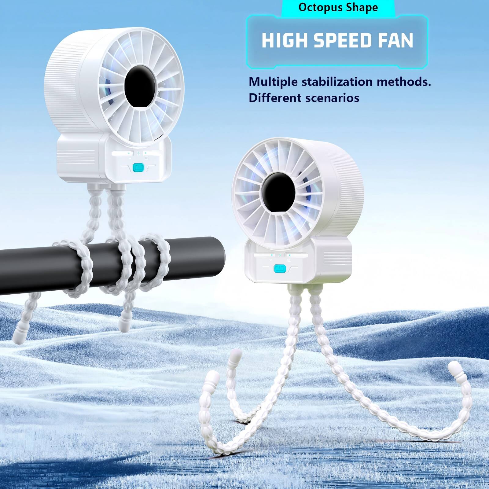 Octopus Shape  
HIGH SPEED FAN  
Multiple stabilization methods.  
Different scenarios