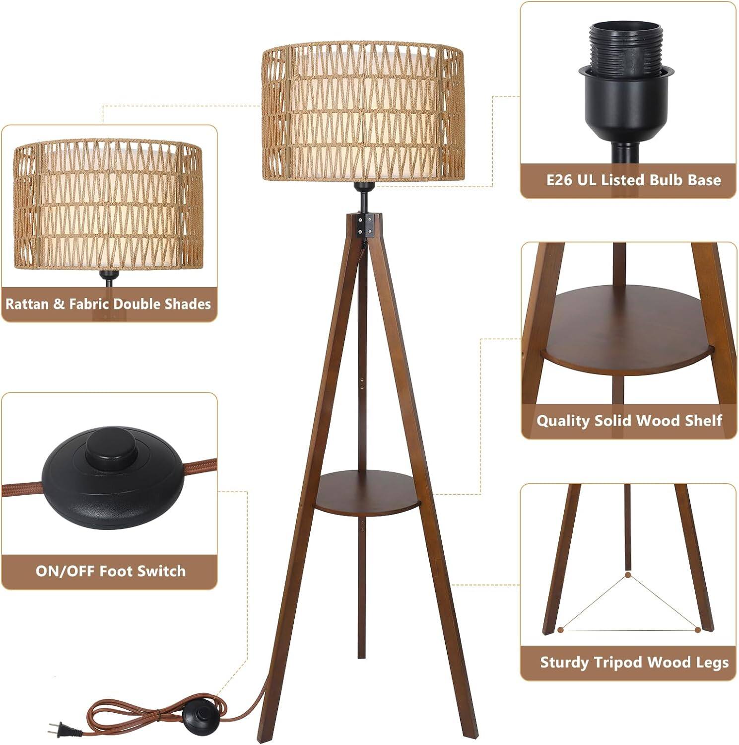 - Rattan & Fabric Double Shades
- E26 UL Listed Bulb Base
- Quality Solid Wood Shelf
- ON/OFF Foot Switch
- Sturdy Tripod Wood Legs