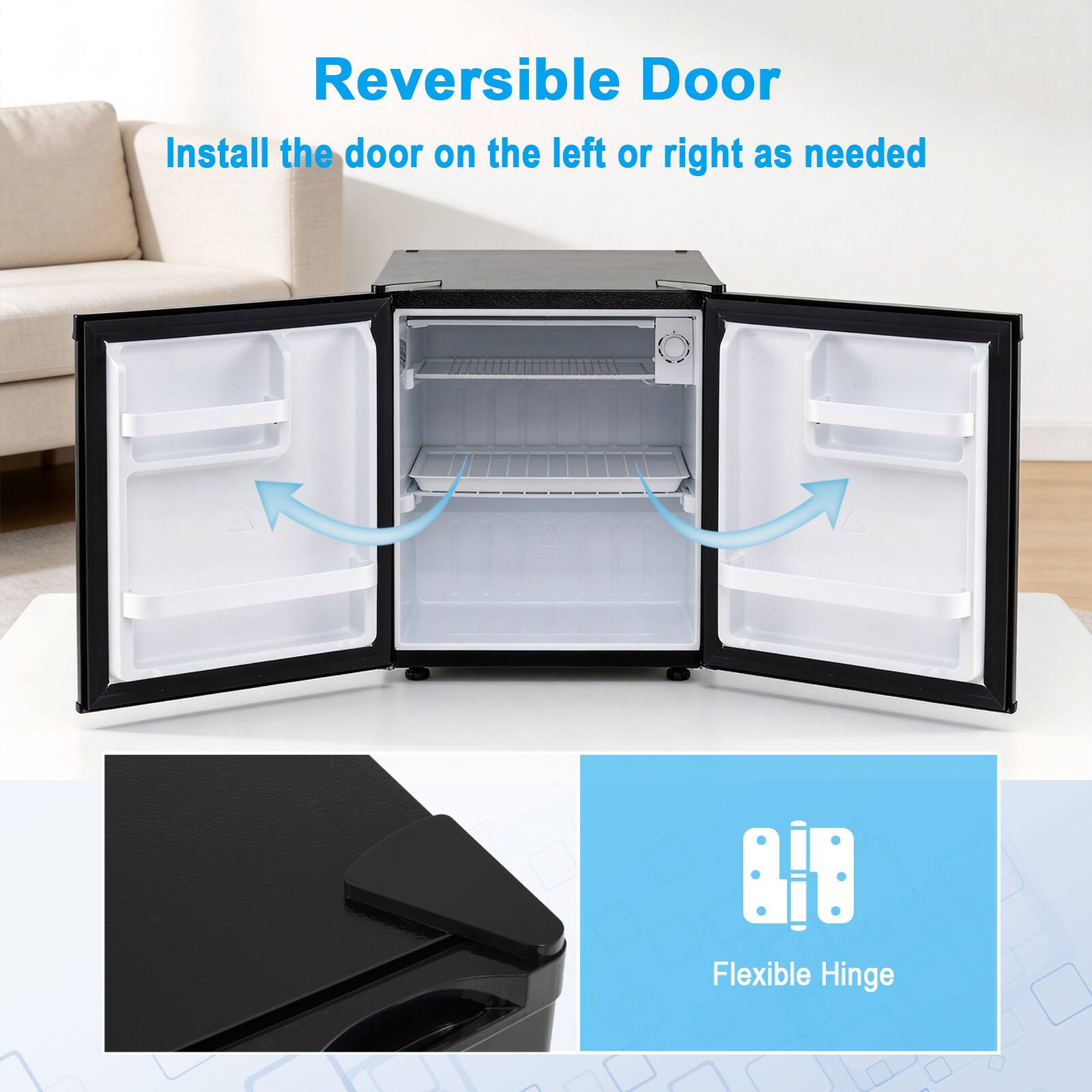 Reversible Door  
Install the door on the left or right as needed  
Flexible Hinge