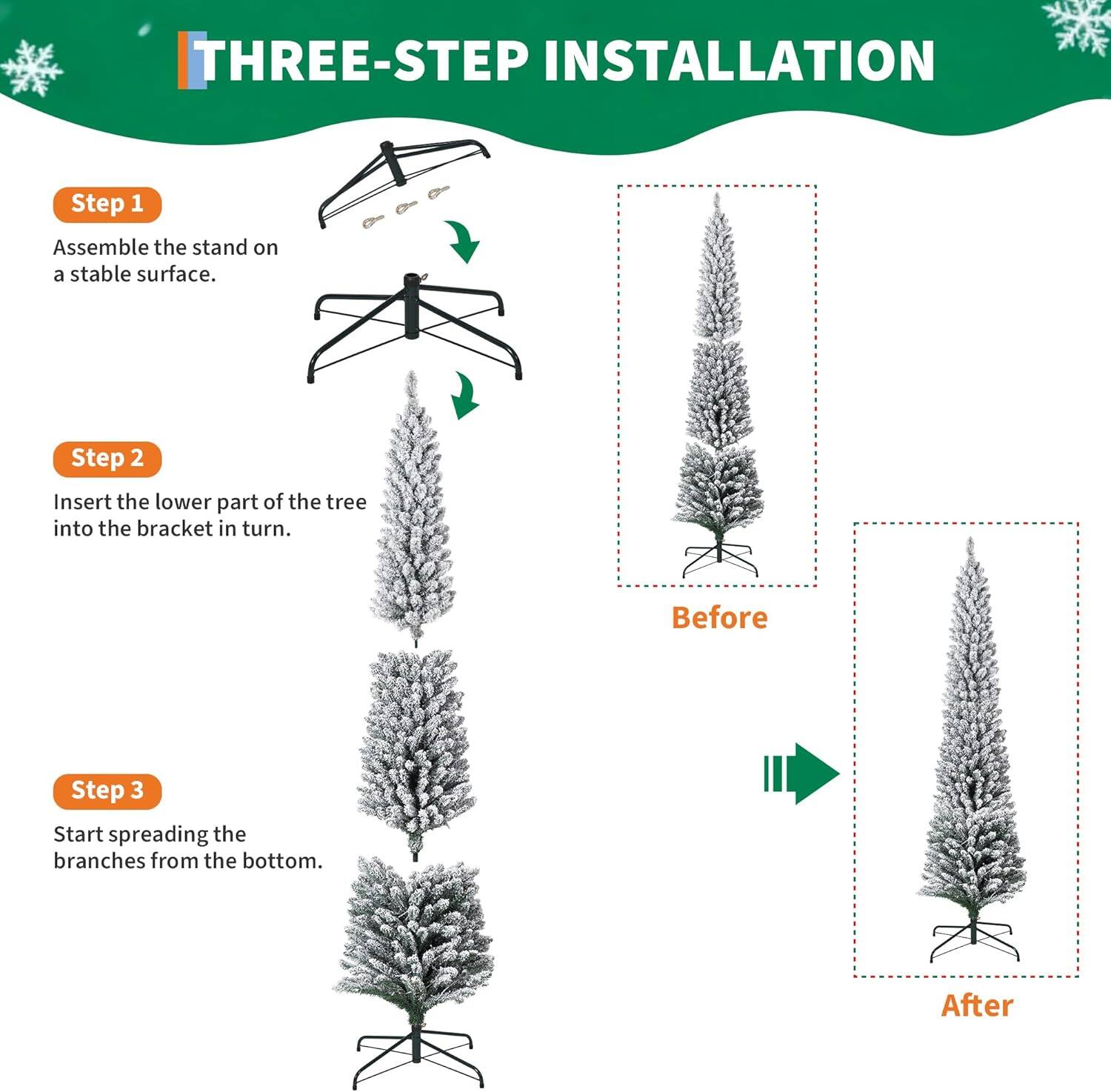 THREE-STEP INSTALLATION

Step 1
Assemble the stand on a stable surface.

Step 2
Insert the lower part of the tree into the bracket in turn.

Step 3
Start spreading the branches from the bottom.

Before

After