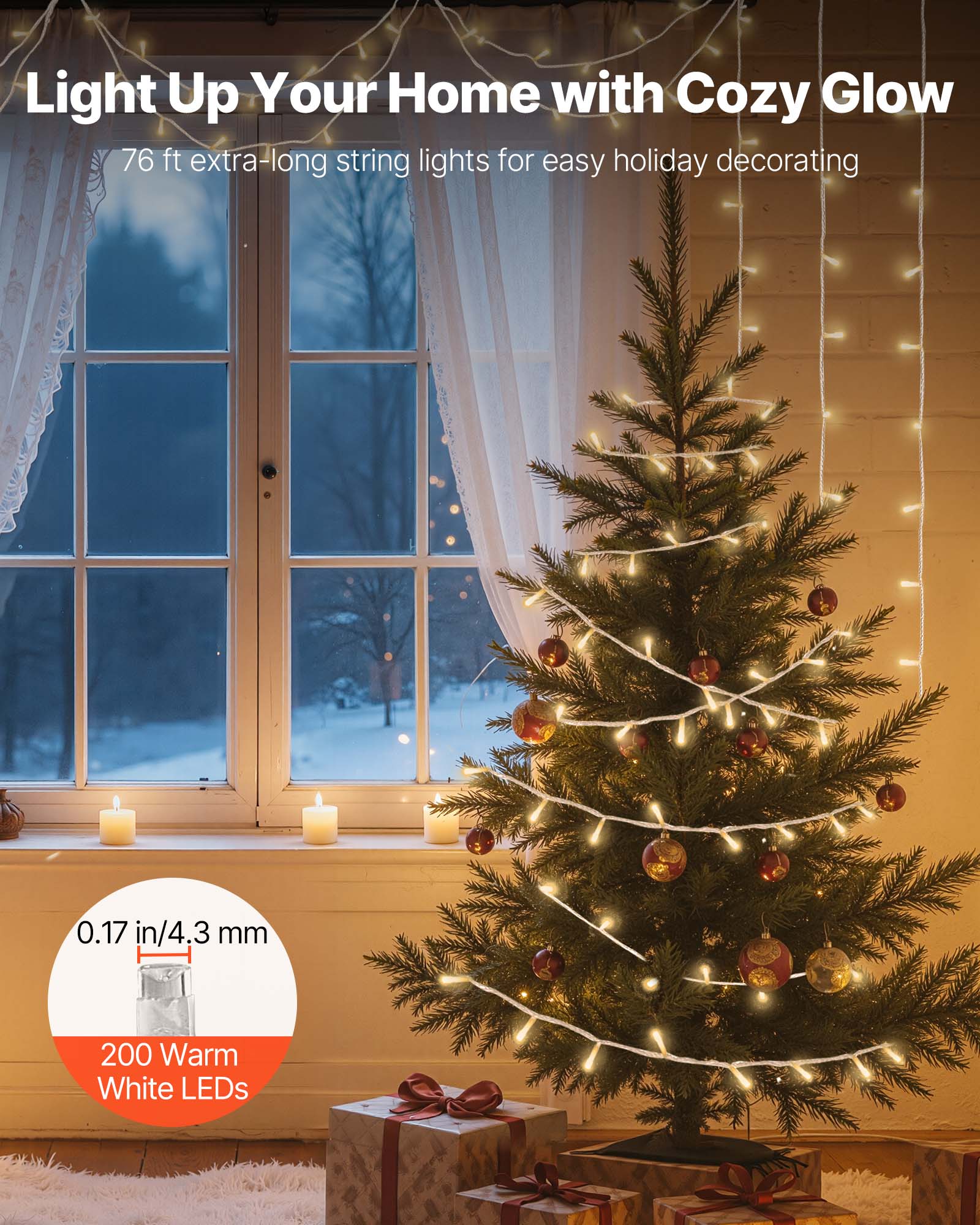 Light Up Your Home with Cozy Glow

76 ft extra-long string lights for easy holiday decorating

0.17 in/4.3 mm

200 Warm White LEDs