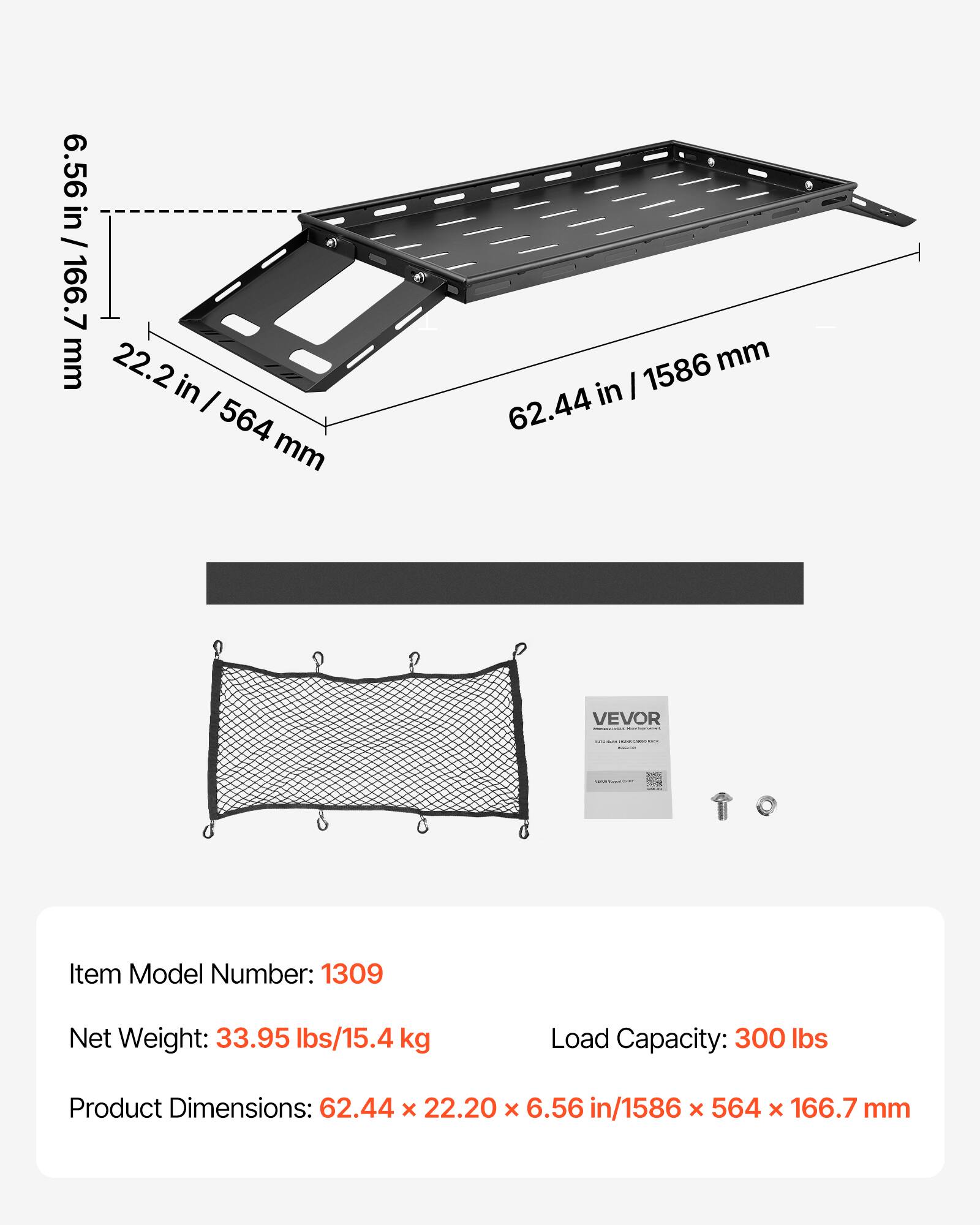 6.56 in / 166.7 mm  
22.2 in / 564 mm  
62.44 in / 1586 mm  

Item Model Number: 1309  
Net Weight: 33.95 lbs / 15.4 kg  
Load Capacity: 300 lbs  
Product Dimensions: 62.44 x 22.20 x 6.56 in / 1586 x 564 x 166.7 mm